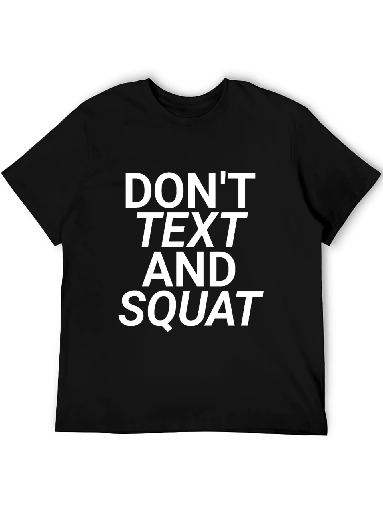 Dont Text and Squat Graphic Tee - Gym Motivation