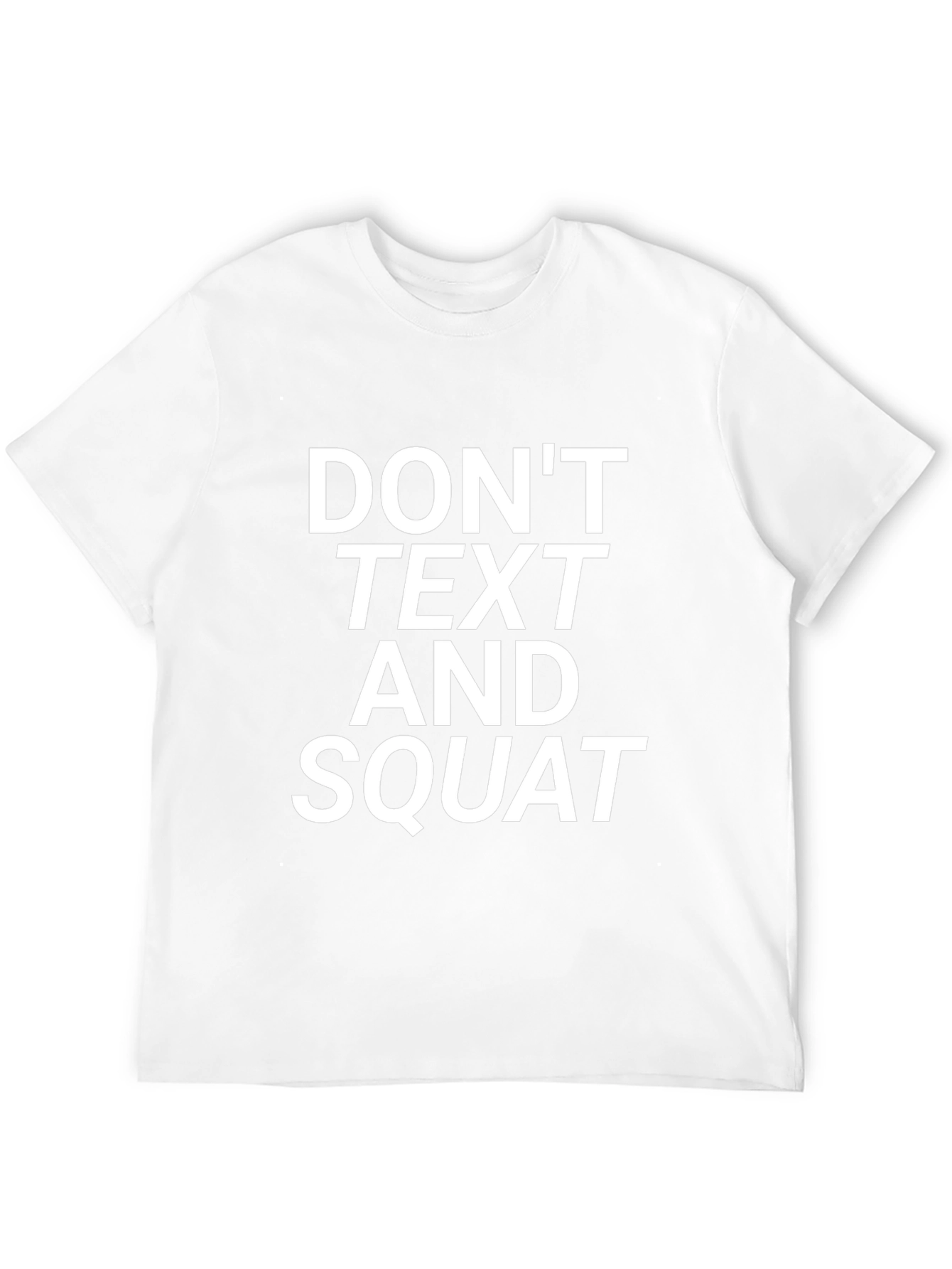 Dont Text and Squat Graphic Tee - Gym Motivation
