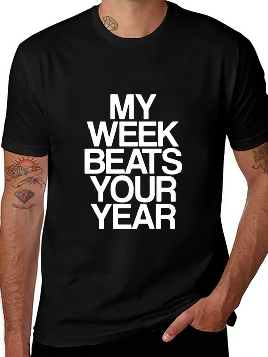 My Week Beats Your Year Black Graphic T-Shirt