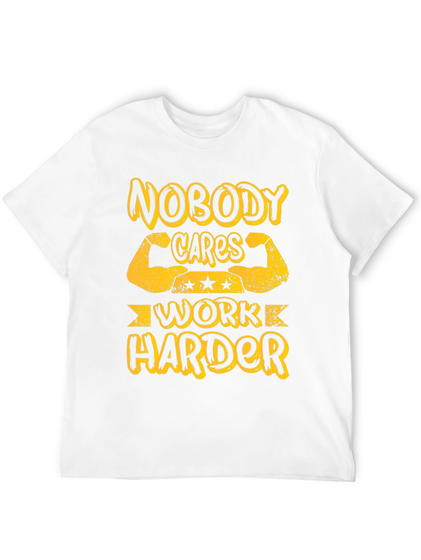 Nobody Cares Work Harder Graphic Tee