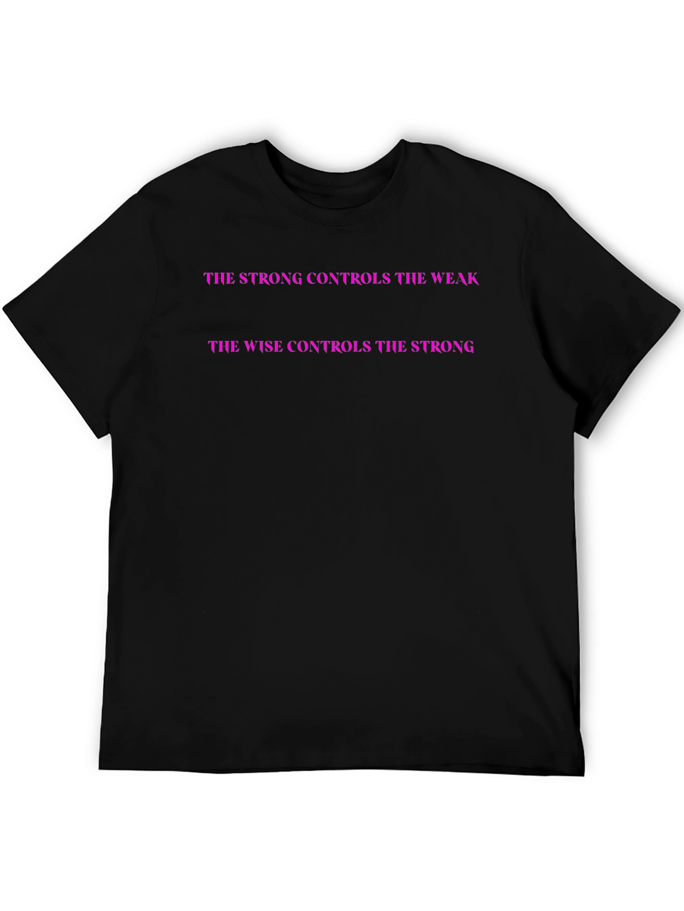 The Wise Controls The Strong Statement Tee