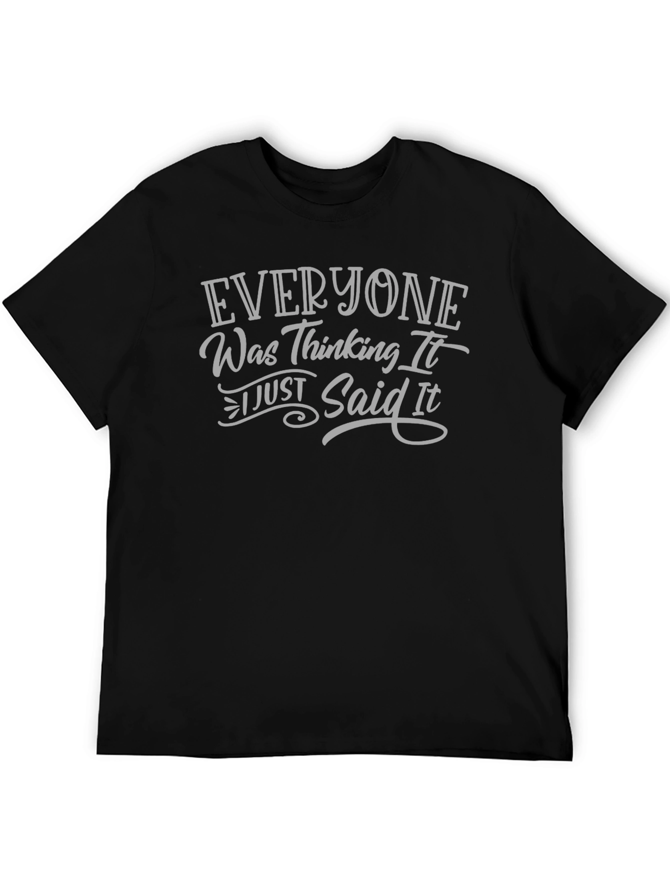 Everyone Was Thinking It T-Shirt Funny Graphic Tee
