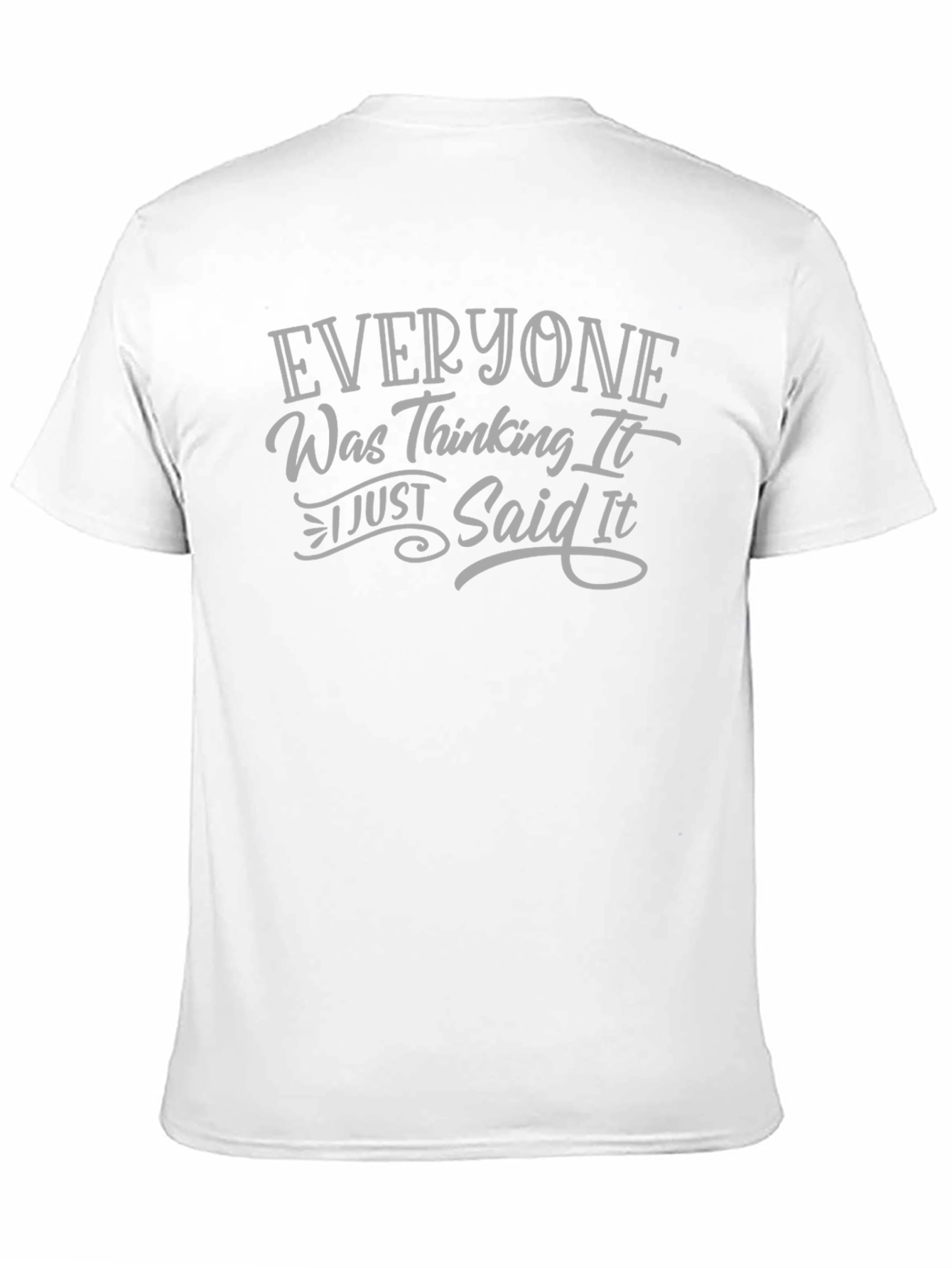 Everyone Was Thinking It T-Shirt Funny Graphic Tee