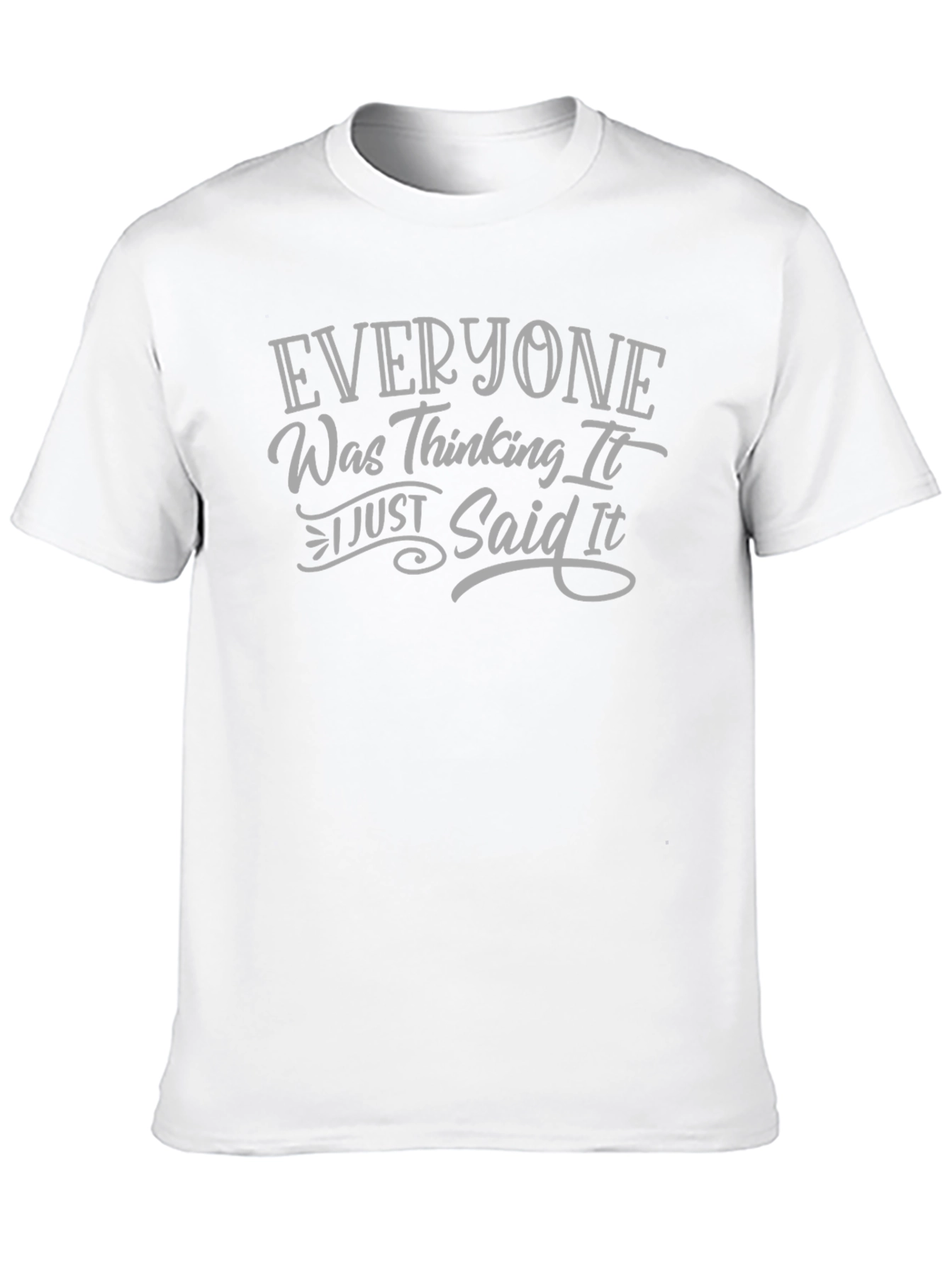 Everyone Was Thinking It T-Shirt Funny Graphic Tee
