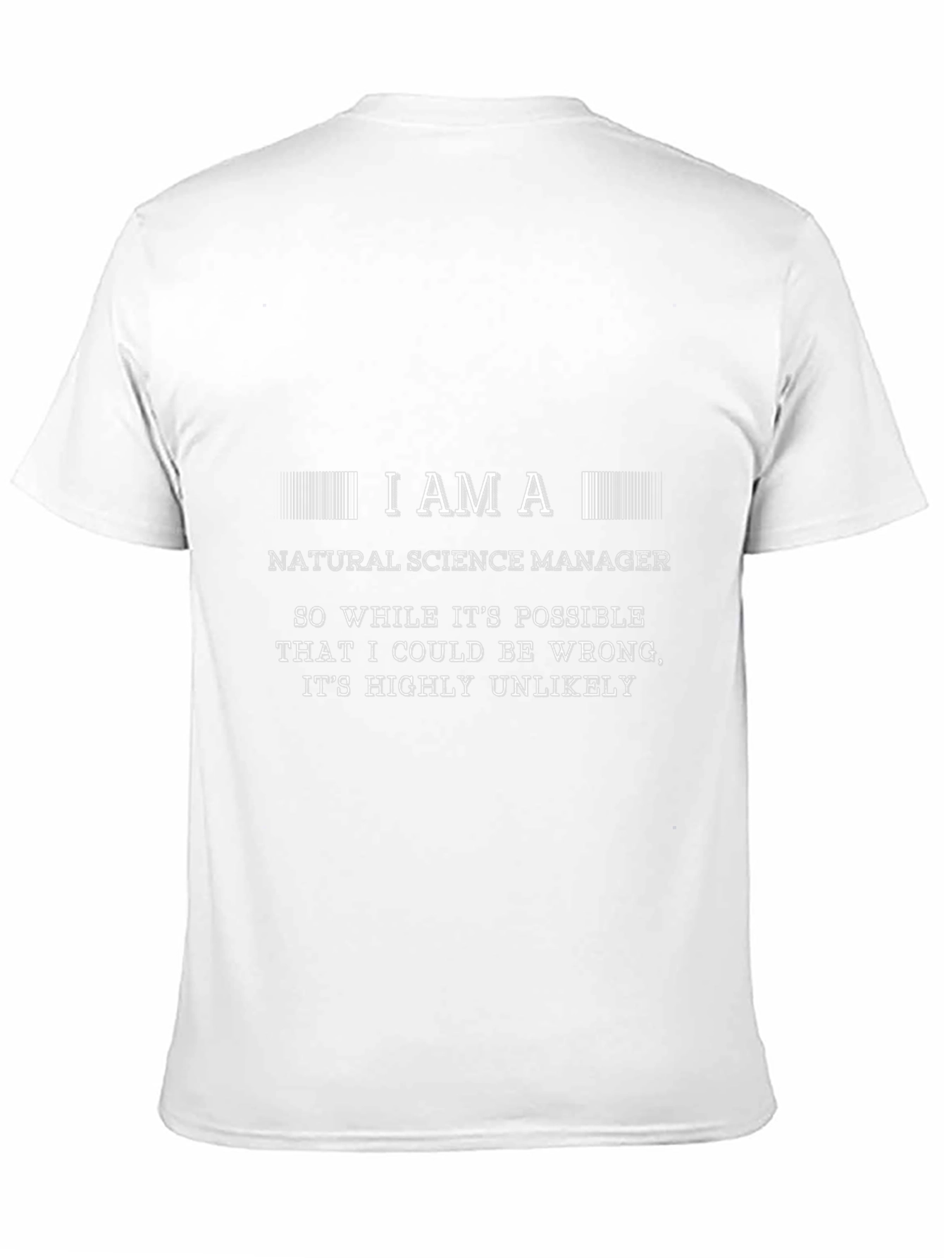 Natural Science Manager T-Shirt: Highly Unlikely to be Wrong