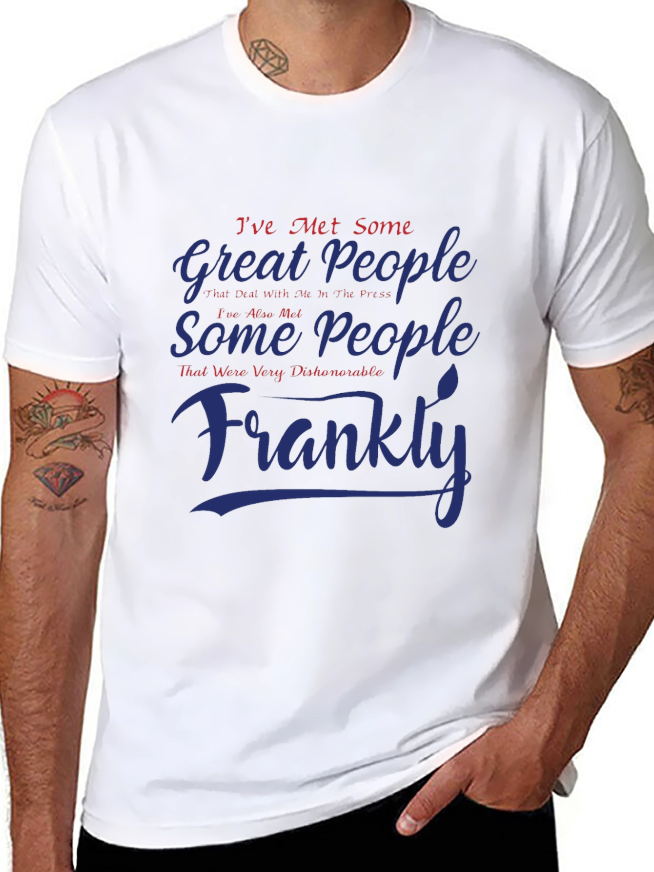 Ive Met Some Great People Graphic T-Shirt