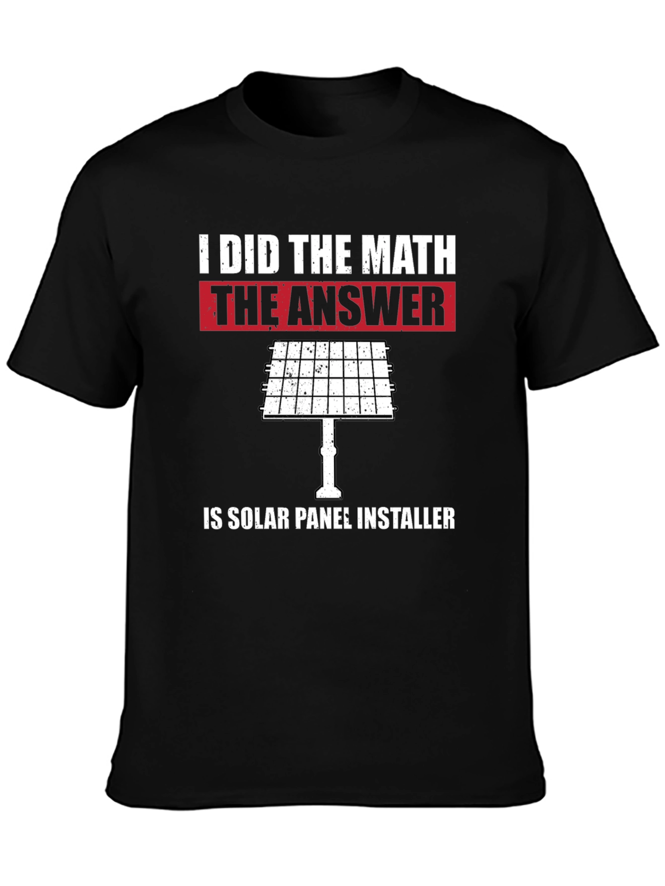 I Did The Math Solar Panel Installer T-Shirt