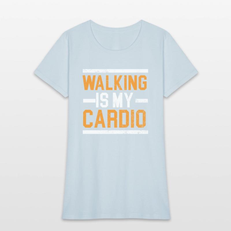 Walking Is My Cardio Walker Exercise Fitness