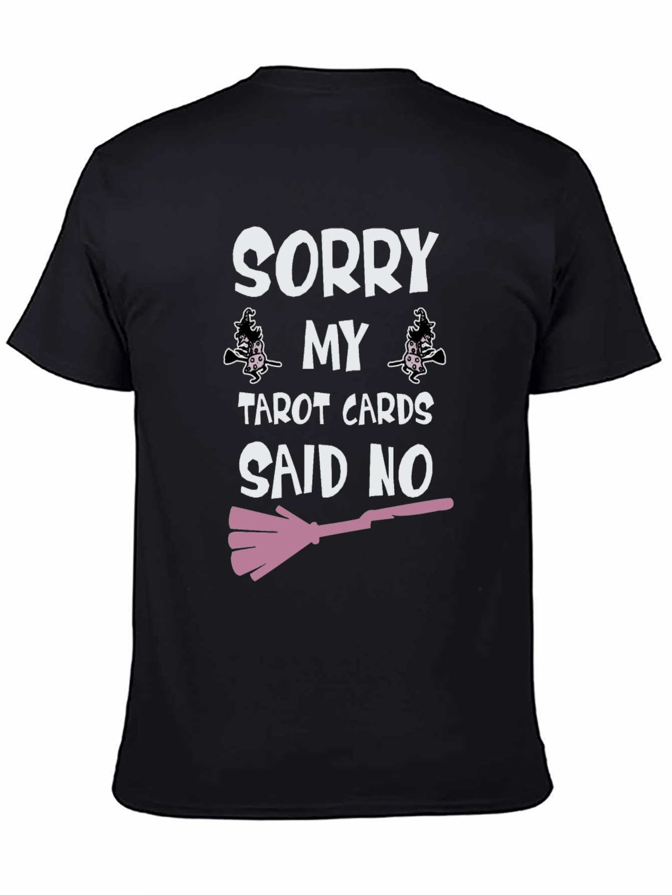 Sorry My Tarot Cards Said No Graphic Tee