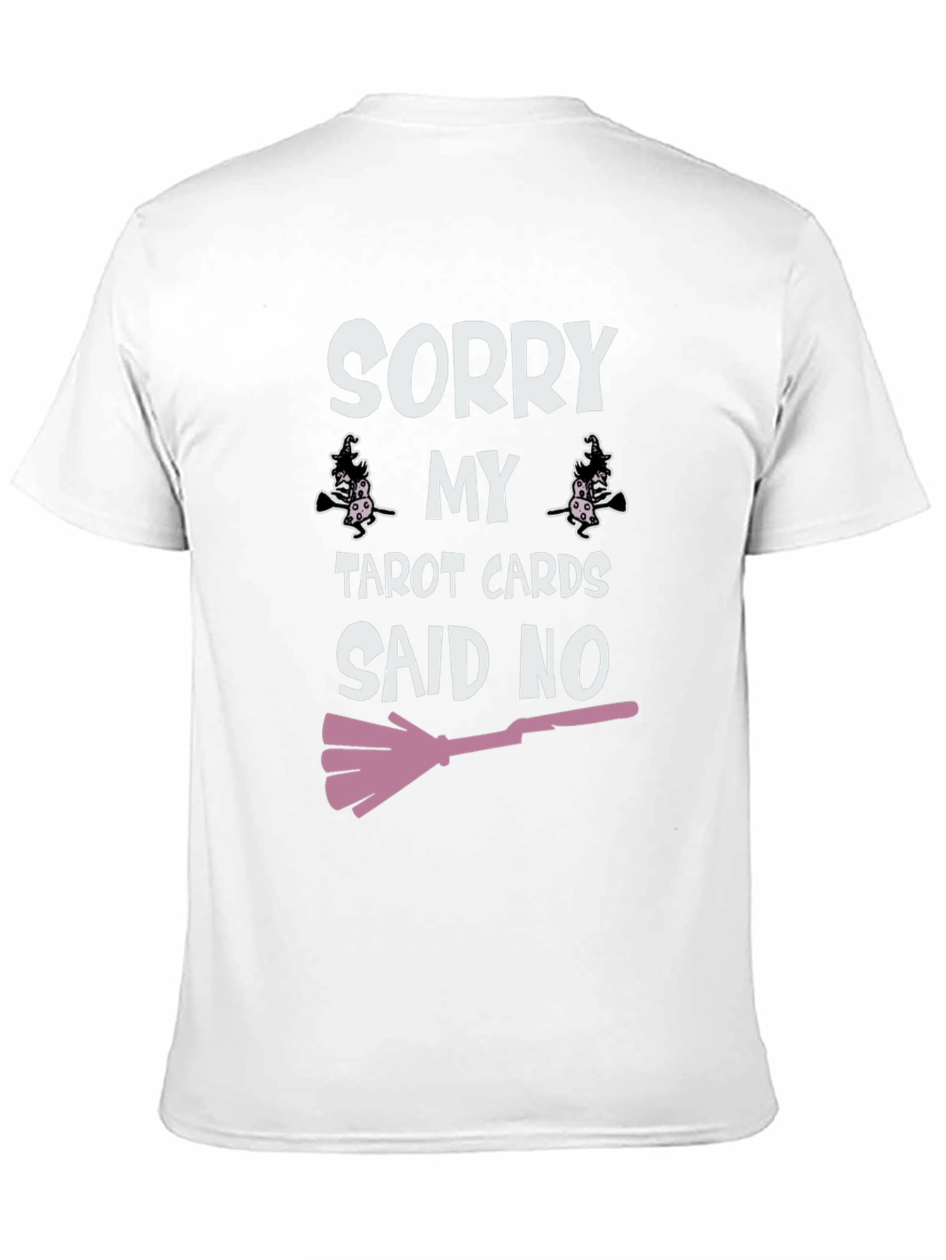 Sorry My Tarot Cards Said No Graphic Tee