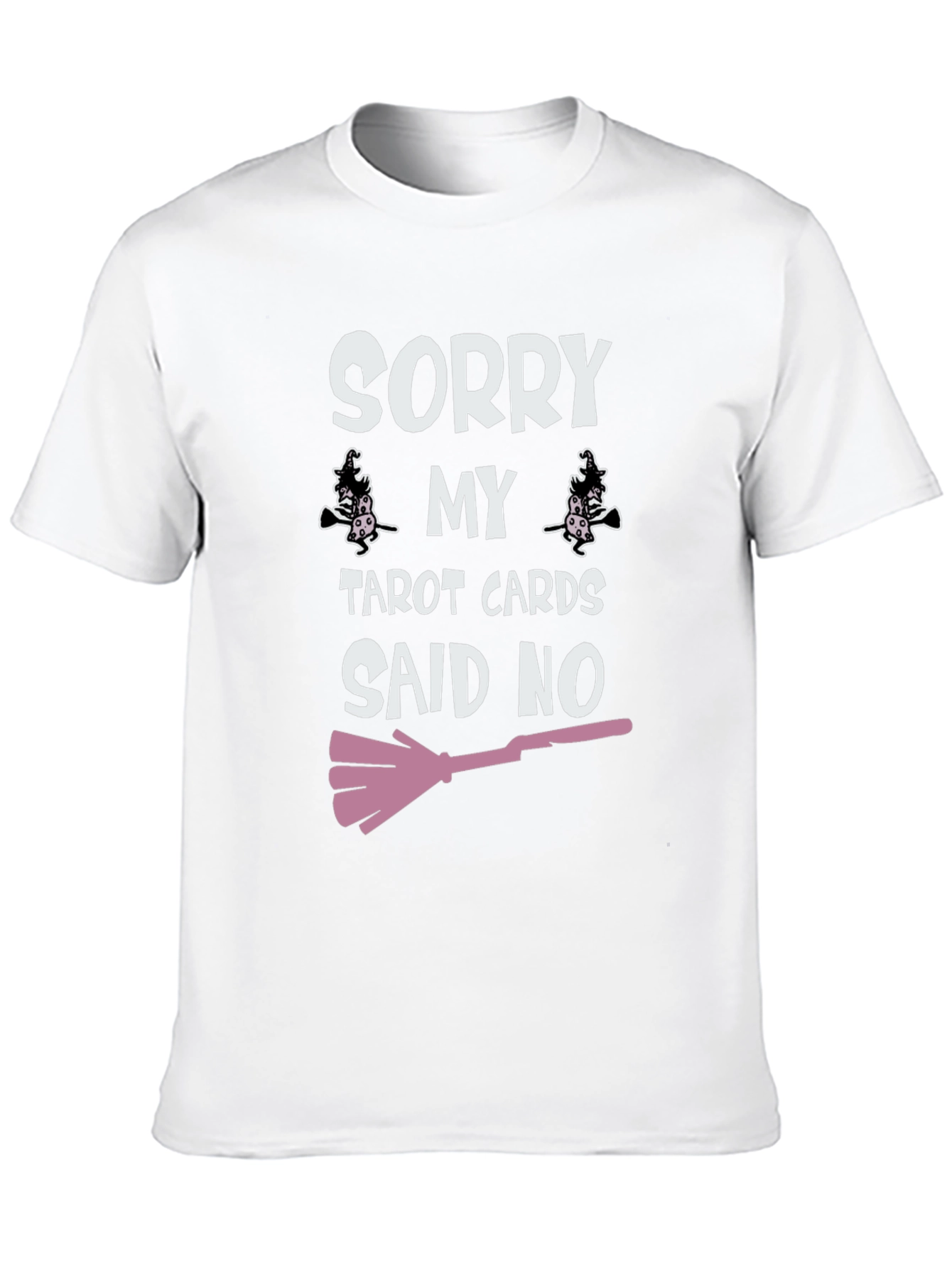 Sorry My Tarot Cards Said No Graphic Tee