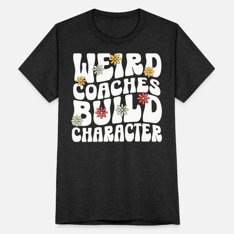 Weird Coaches Build Character Coach