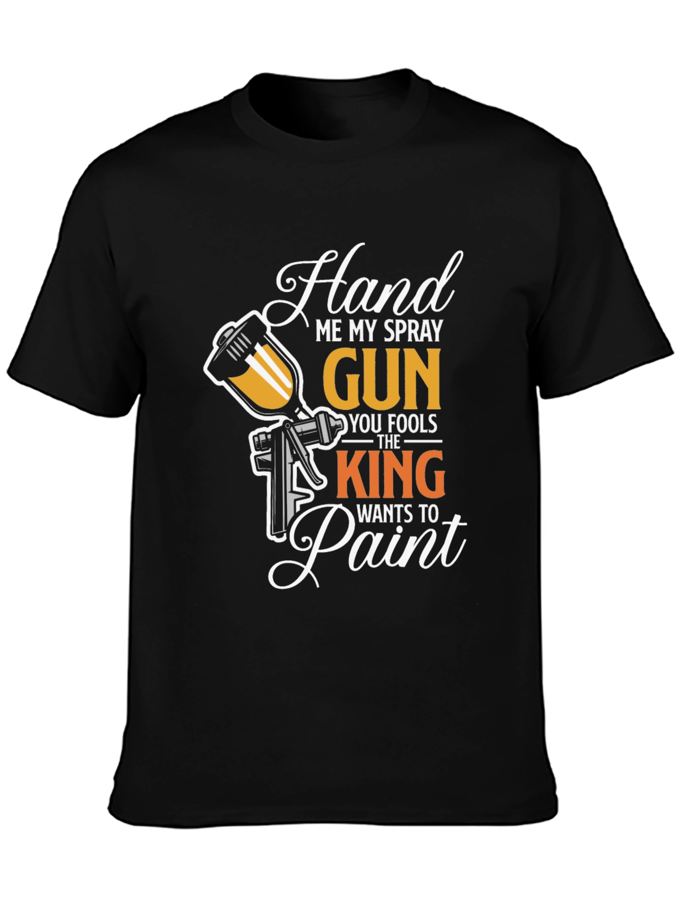 Hand Me My Spray Gun Black T-Shirt
