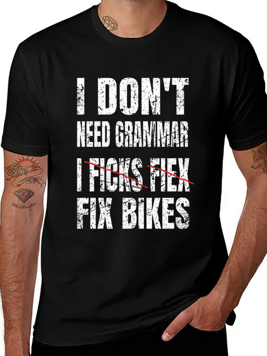 Funny I Dont Need Grammar I Fix Bikes Black T-Shirt