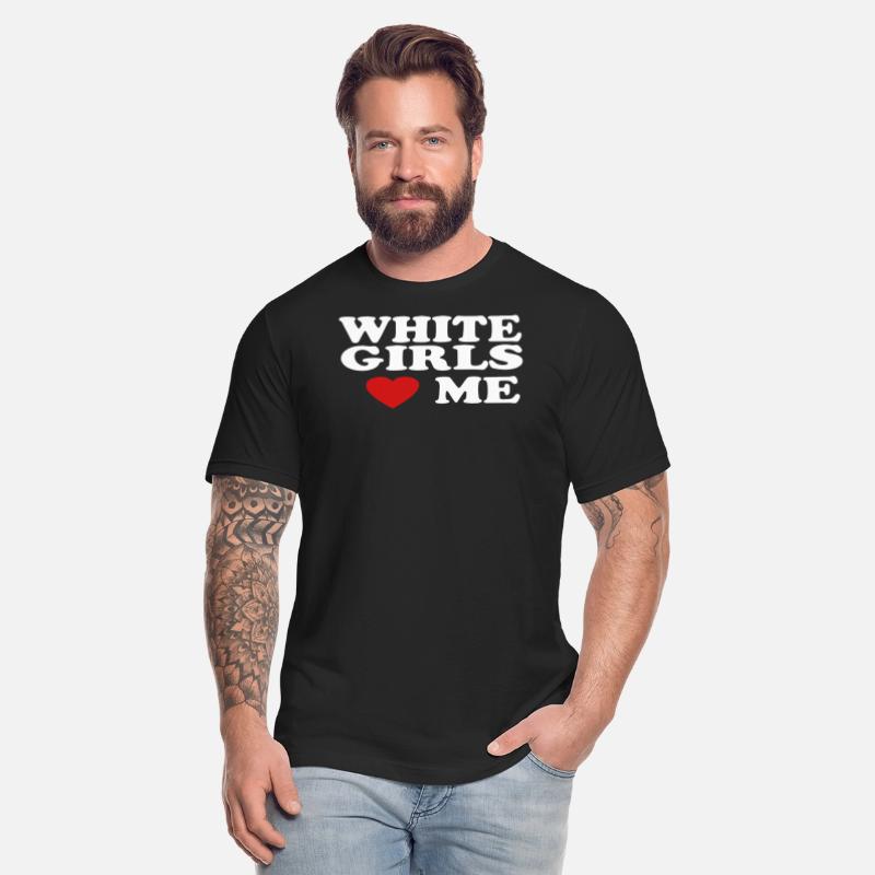 WHITE GIRLS LOVE ME