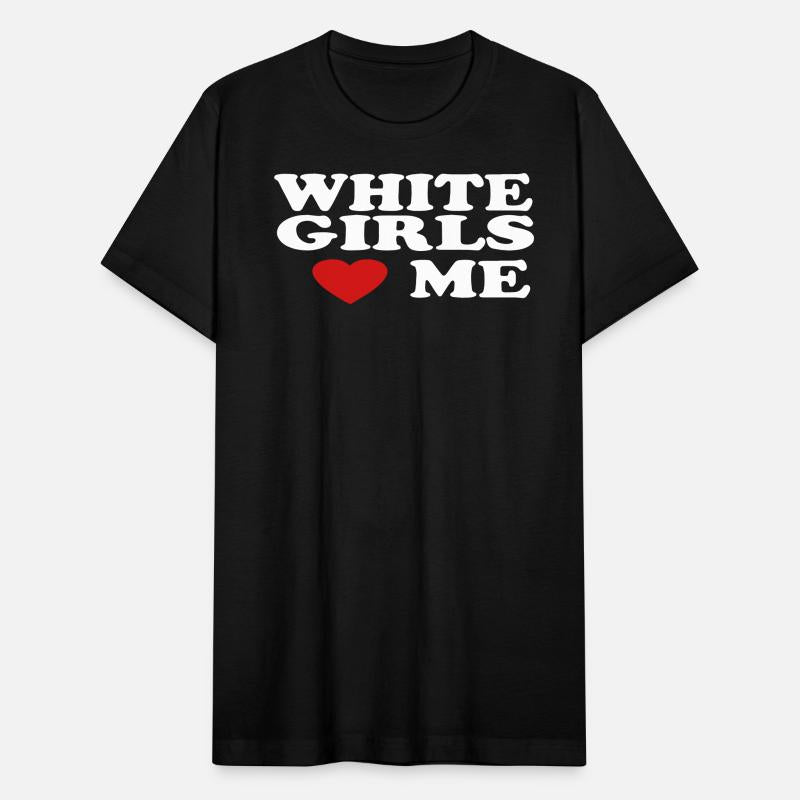 WHITE GIRLS LOVE ME