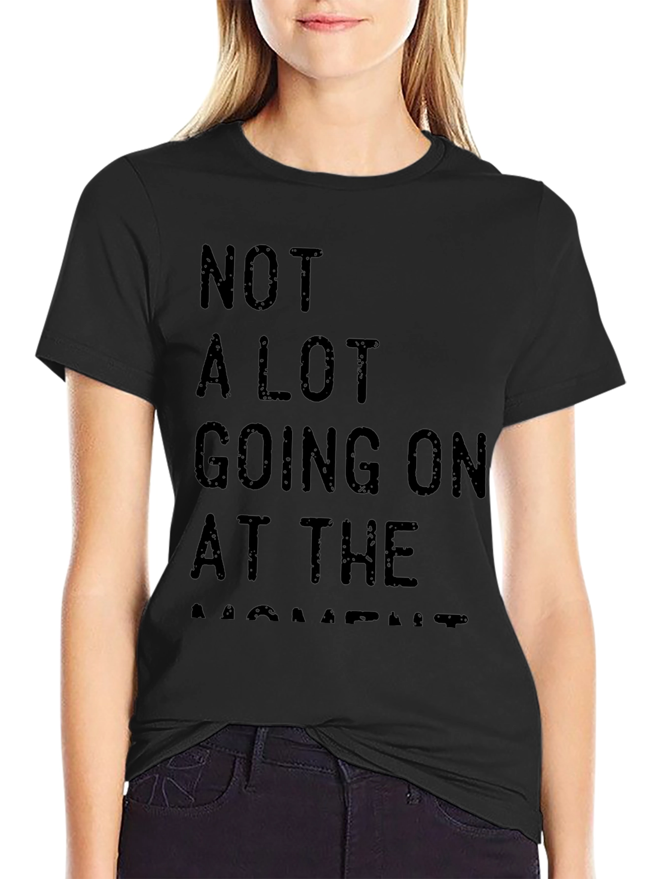Not A Lot Going On At The Moment Tee