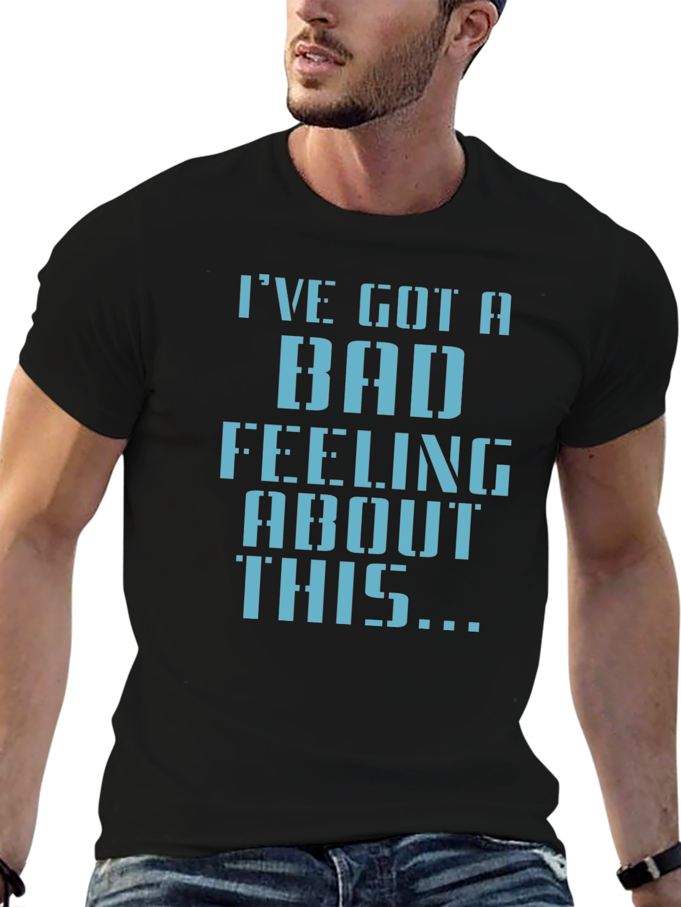 Ive Got a Bad Feeling T-Shirt