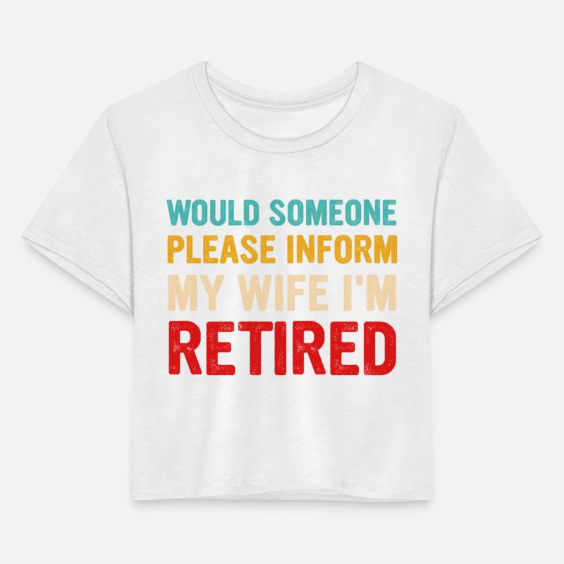 Would Someone Please Inform My Wife I'm Retired