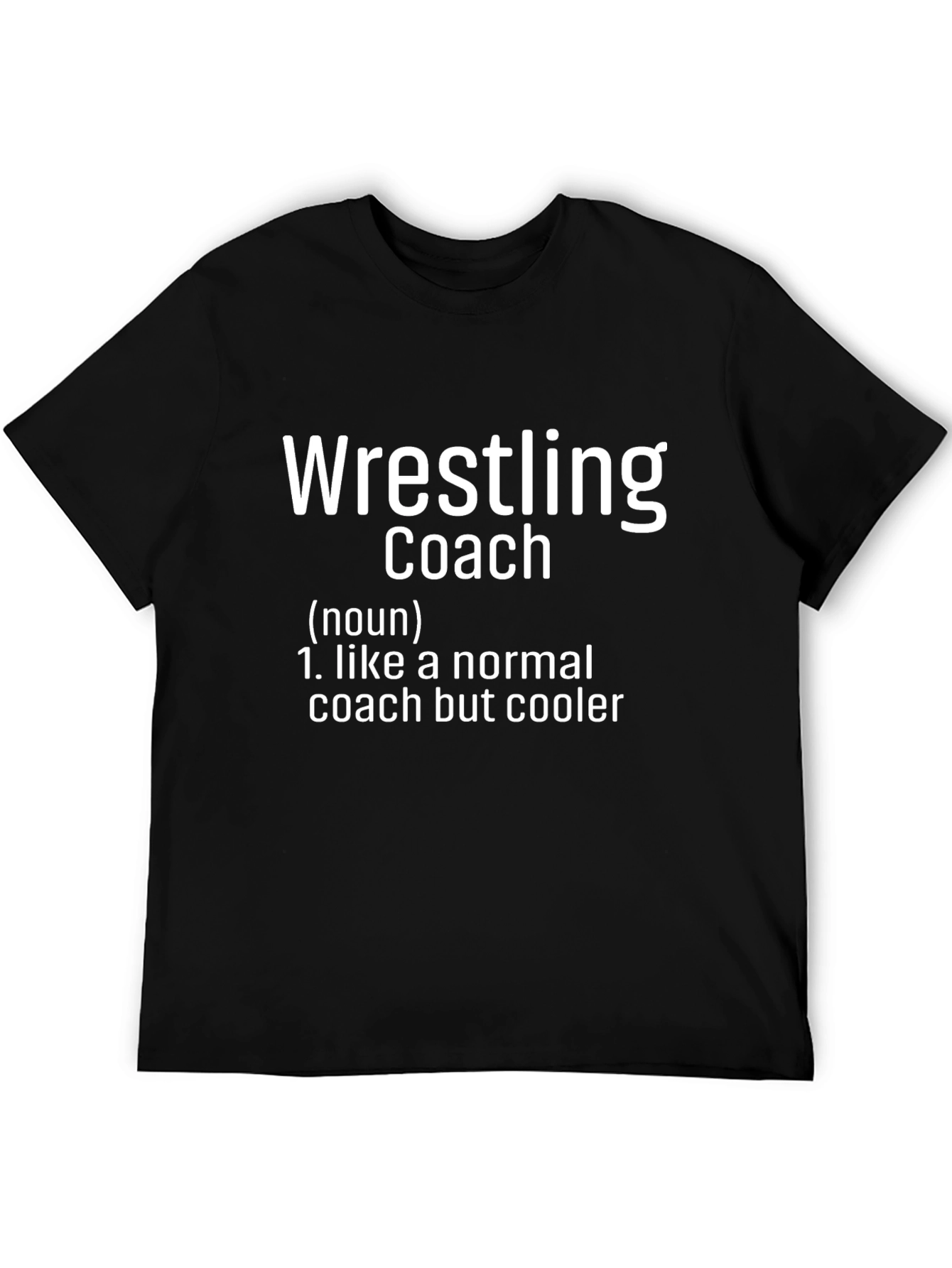 Wrestling Coach Definition T-Shirt - Cool & Comfortable