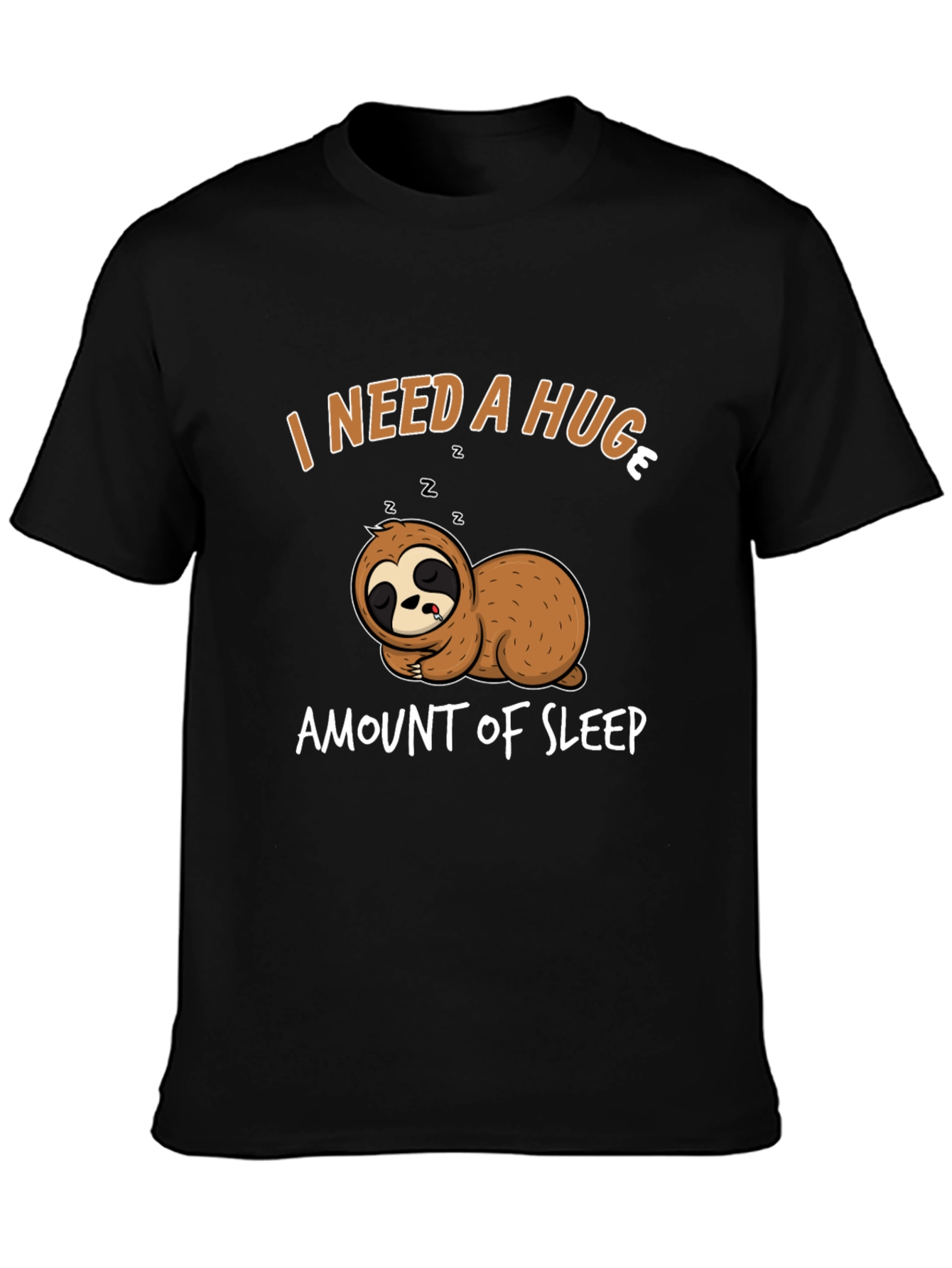 I Need A Huge Amount of Sleep Sloth T-Shirt