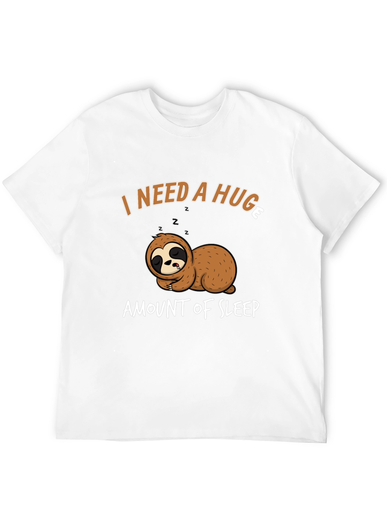 I Need A Huge Amount of Sleep Sloth T-Shirt