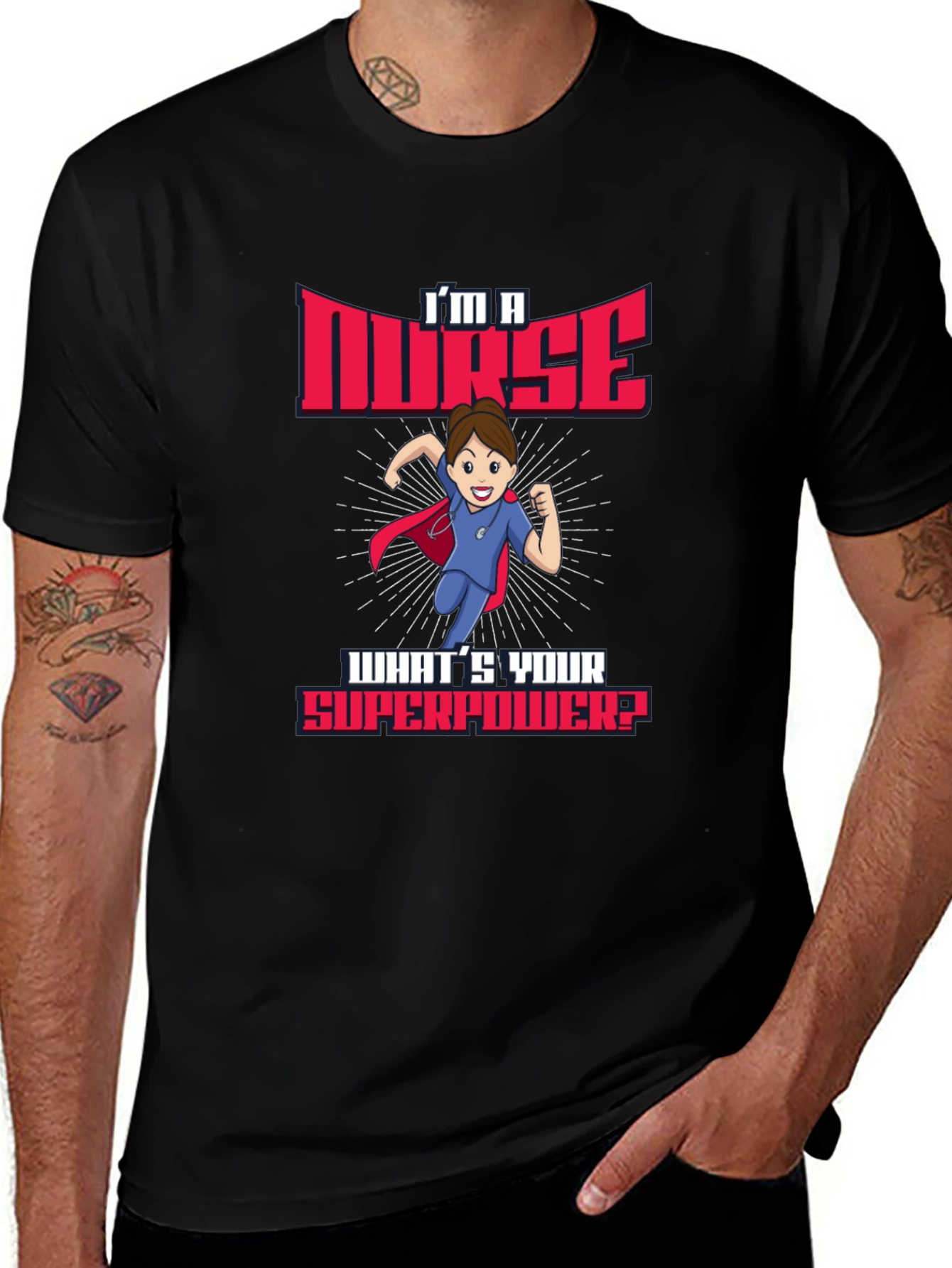 Im a Nurse Whats Your Superpower? T-Shirt
