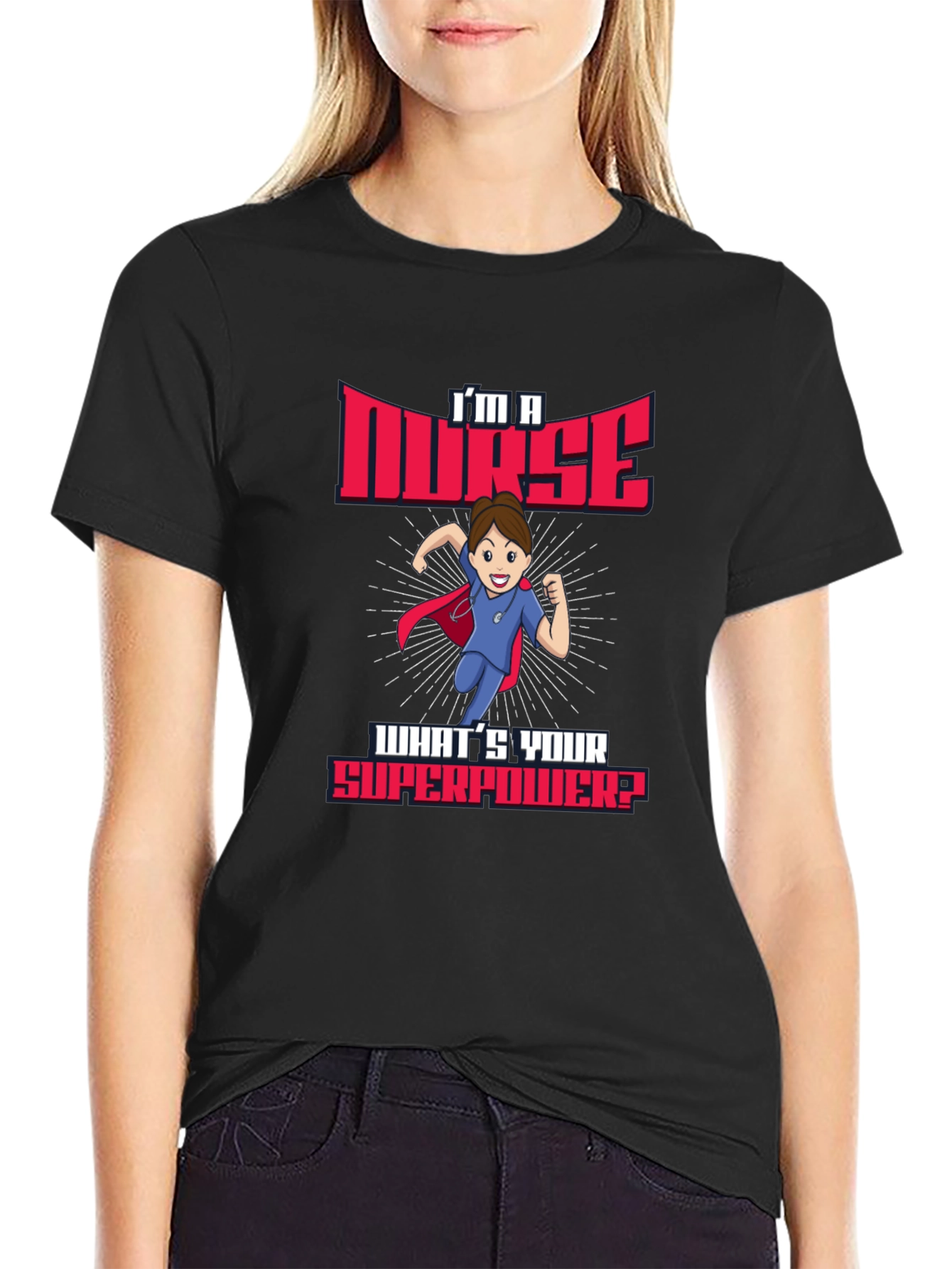 Im a Nurse Whats Your Superpower? T-Shirt