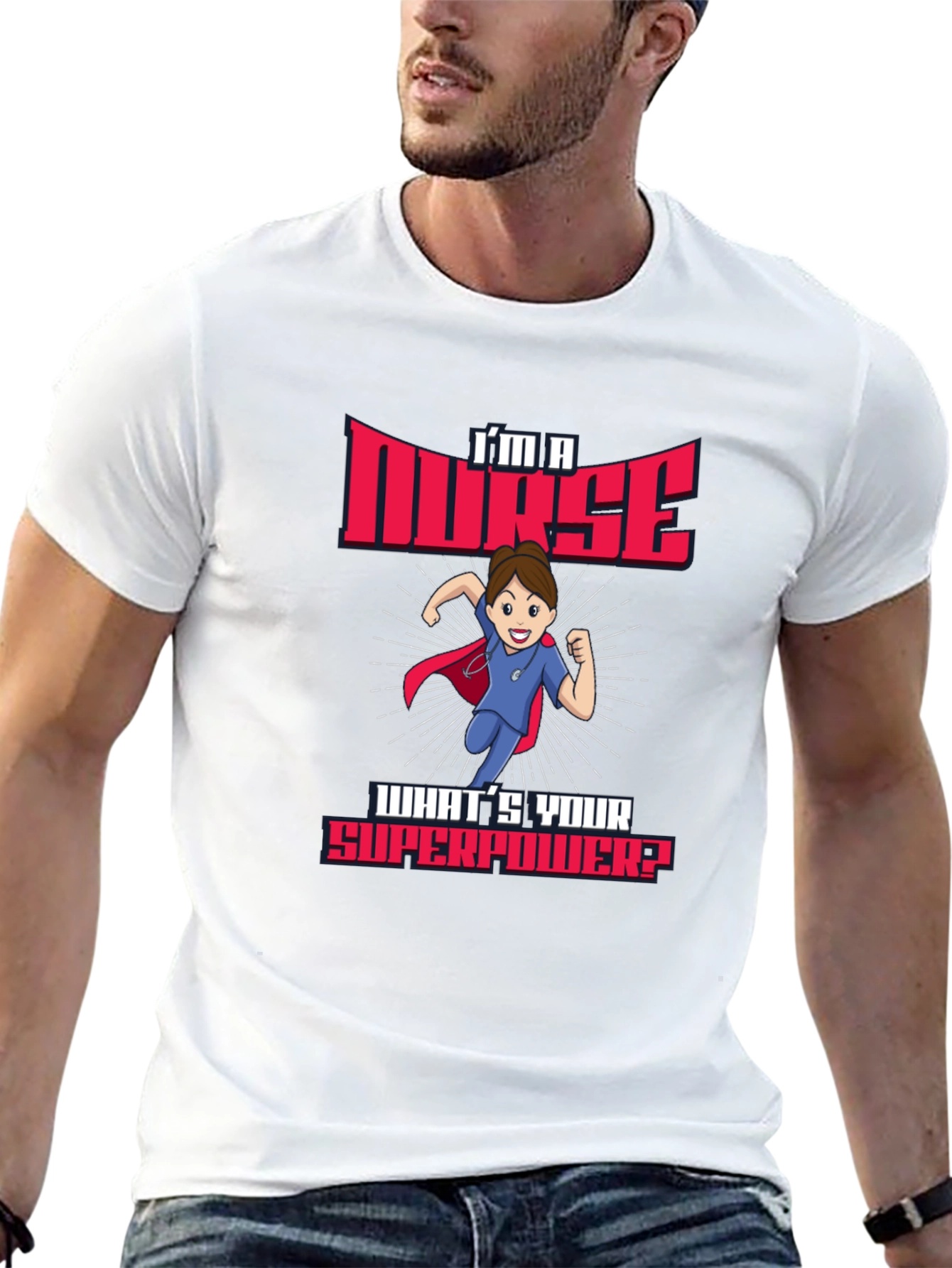 Im a Nurse Whats Your Superpower? T-Shirt