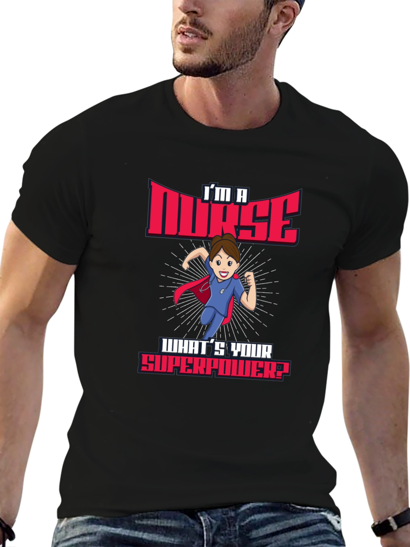 Im a Nurse Whats Your Superpower? T-Shirt