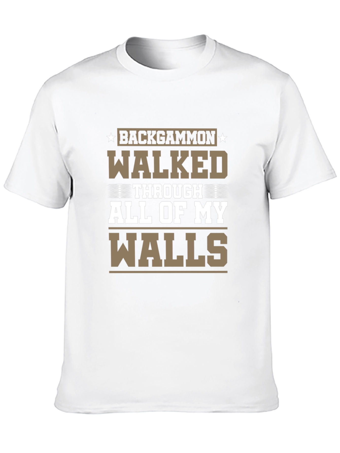 Backgammon Walked Through All of My Walls T-Shirt