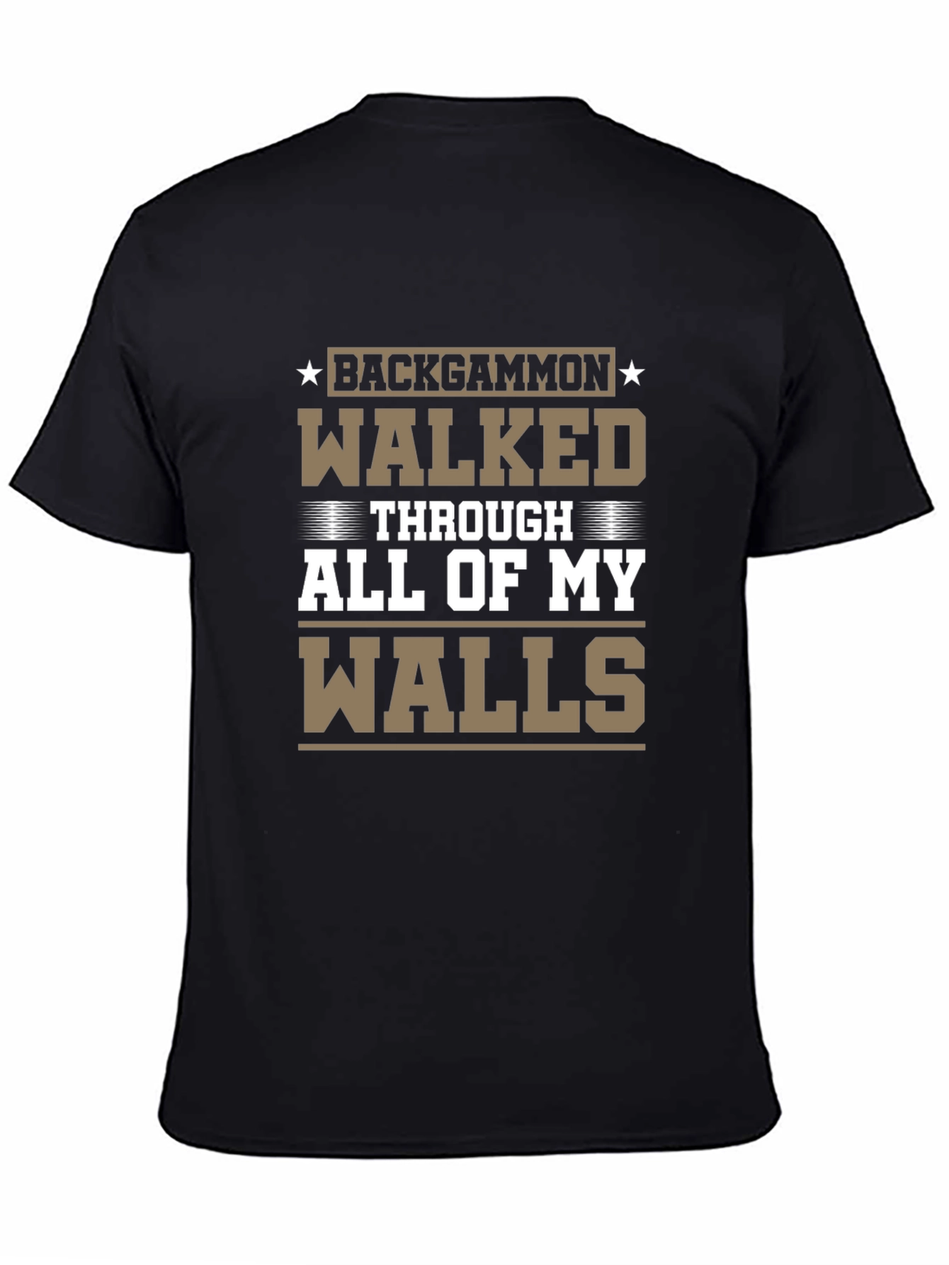 Backgammon Walked Through All of My Walls T-Shirt