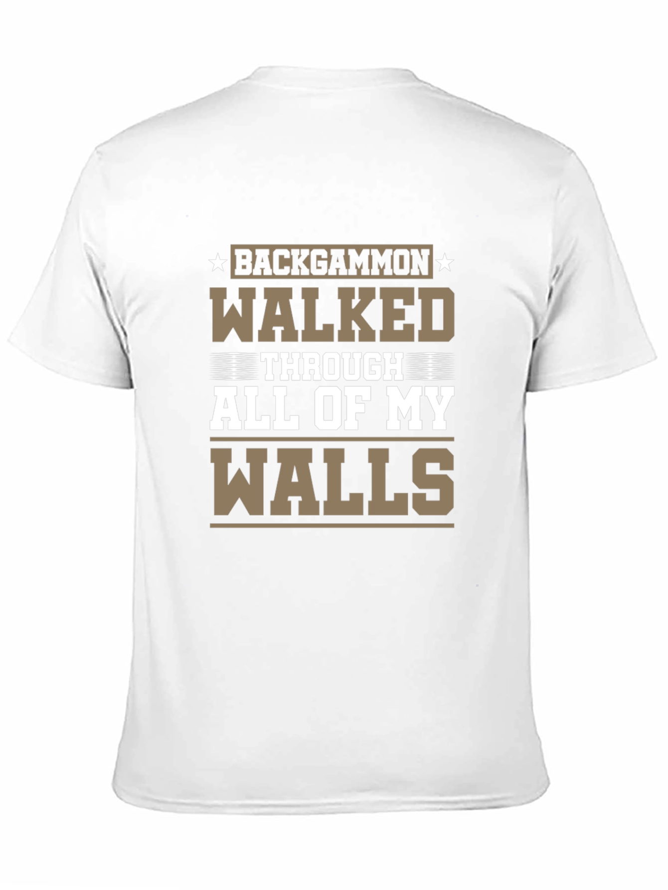 Backgammon Walked Through All of My Walls T-Shirt