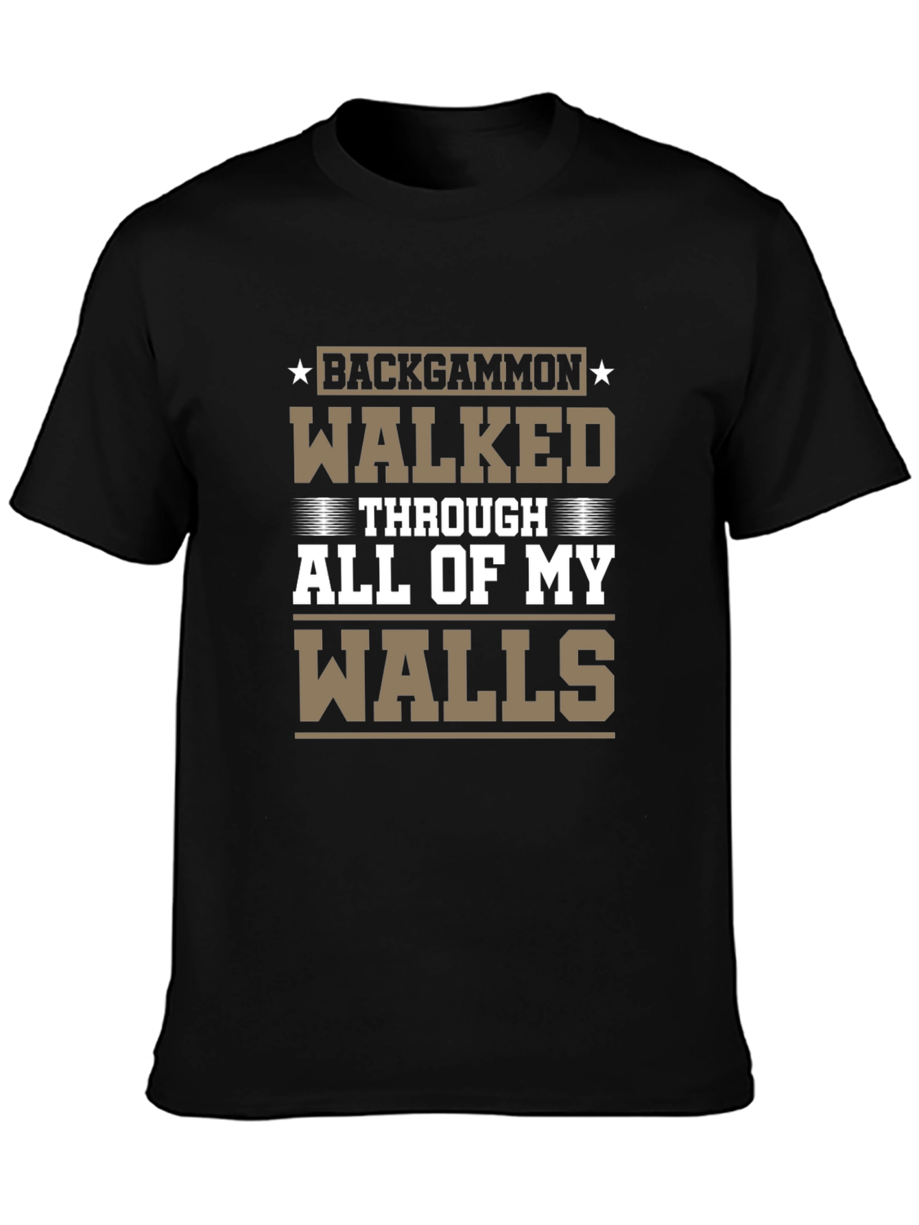 Backgammon Walked Through All of My Walls T-Shirt