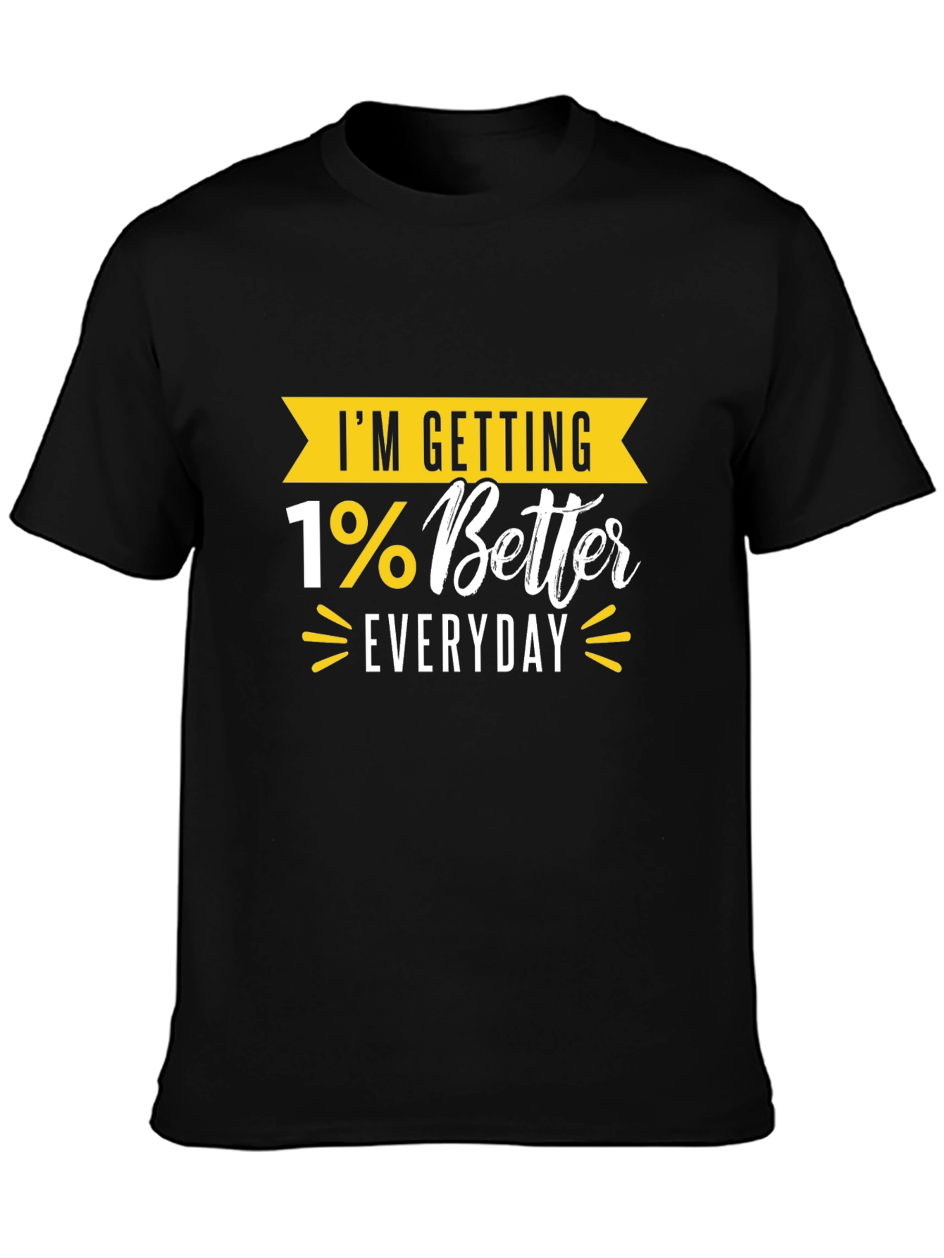 Im Getting 1% Better Everyday Motivational T-Shirt