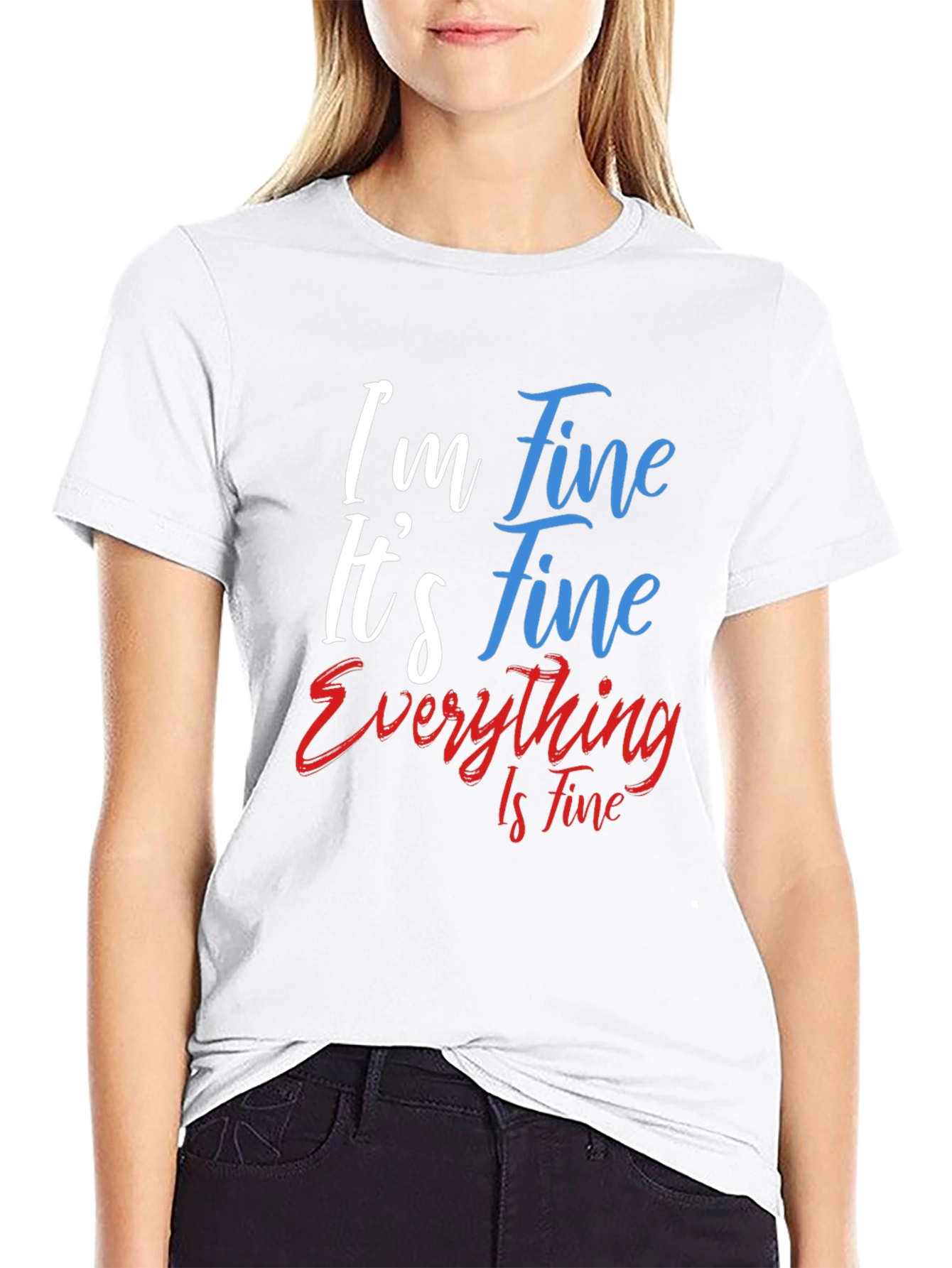 Im Fine Its Fine Everything Is Fine T-Shirt