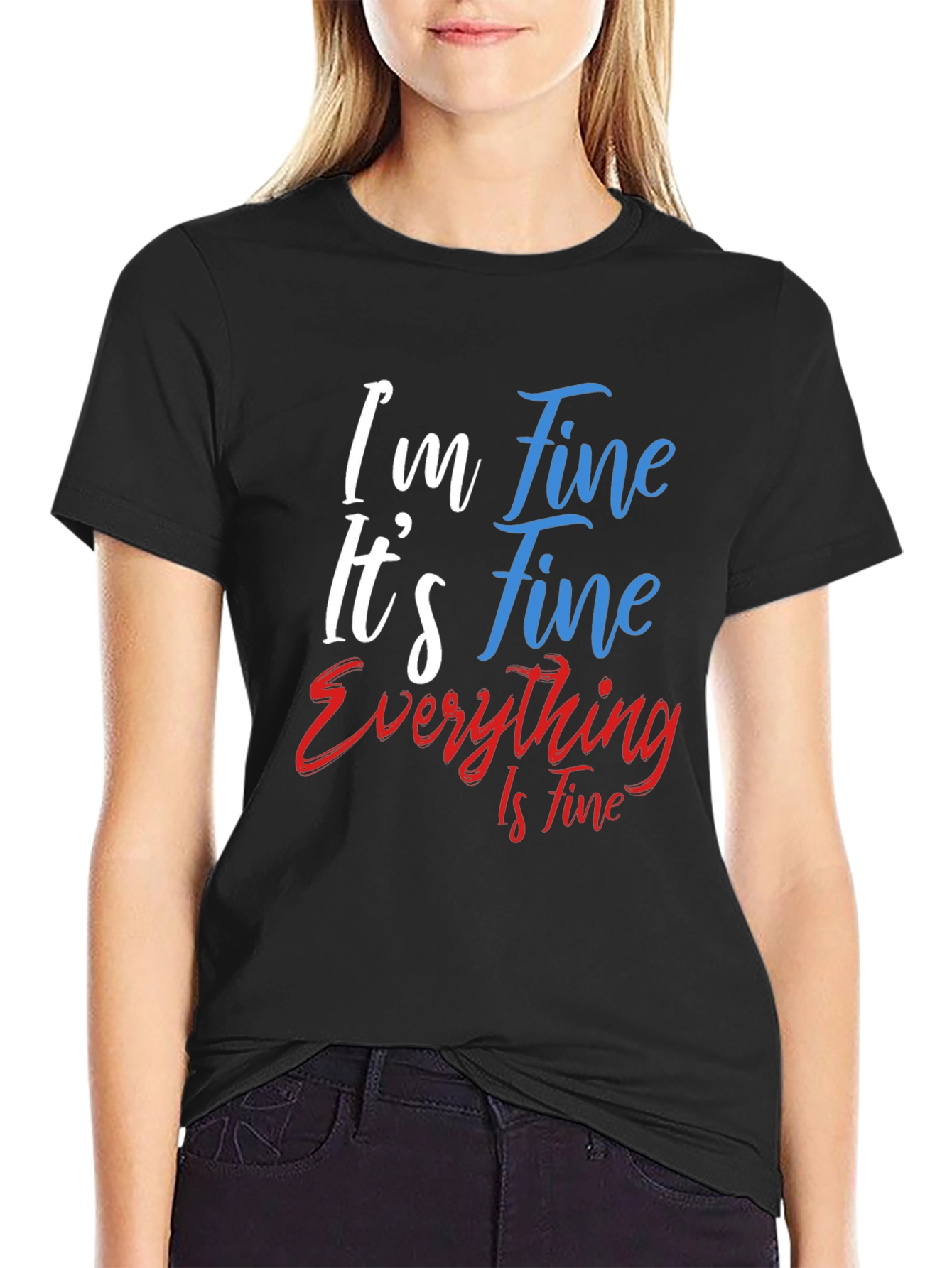 Im Fine Its Fine Everything Is Fine T-Shirt
