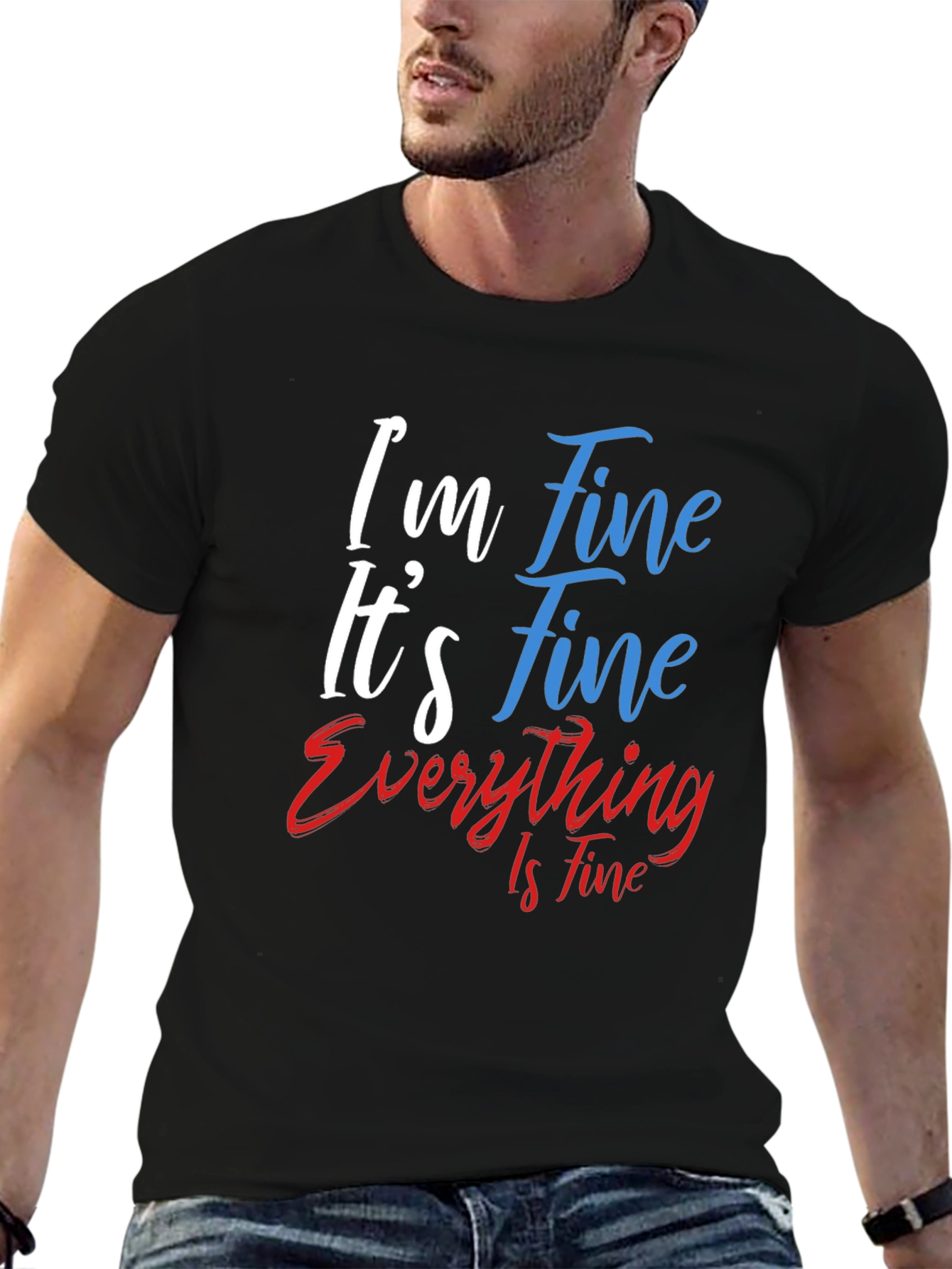 Im Fine Its Fine Everything Is Fine T-Shirt