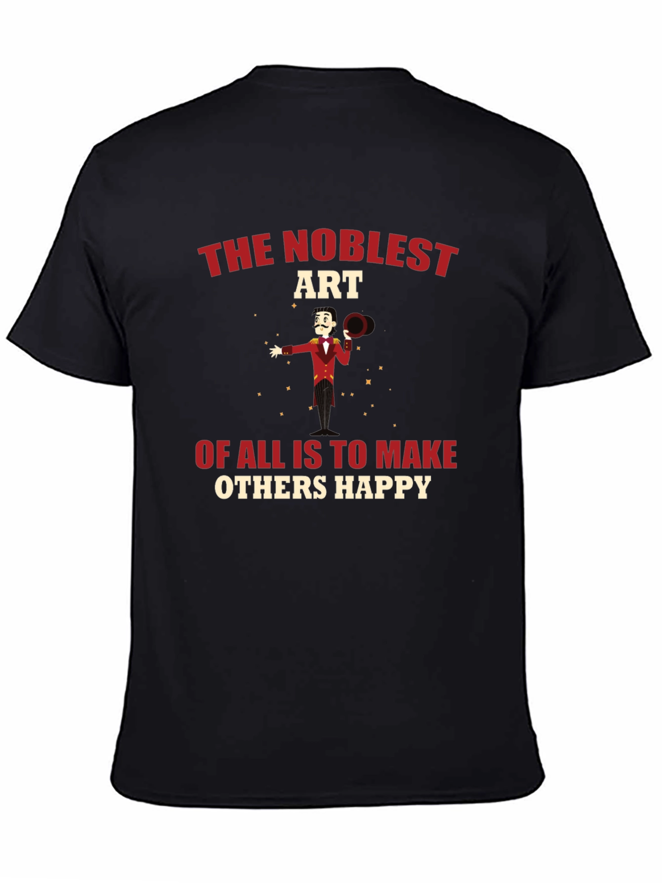 The Noblest Art T-Shirt - Make Others Happy!