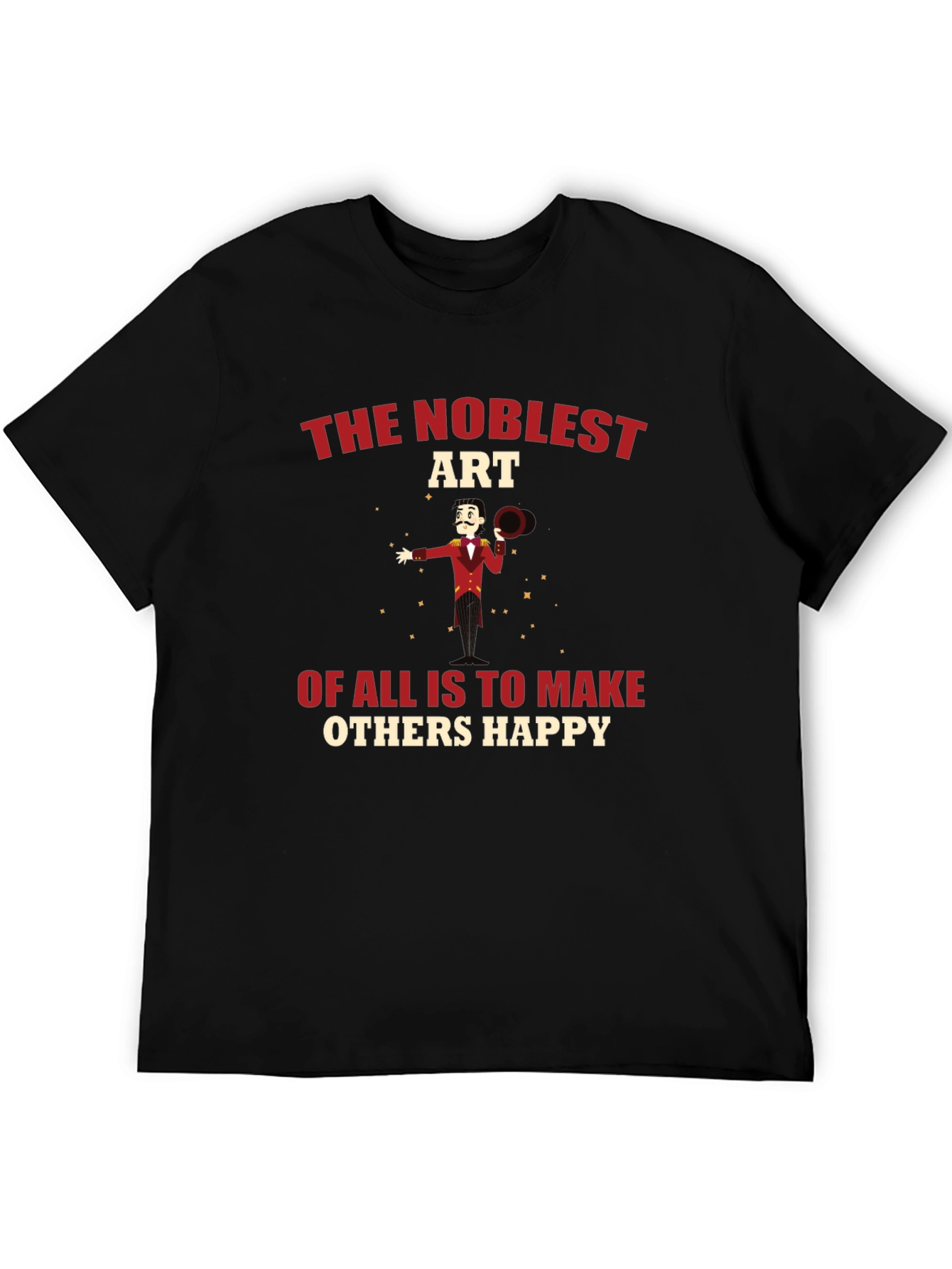 The Noblest Art T-Shirt - Make Others Happy!
