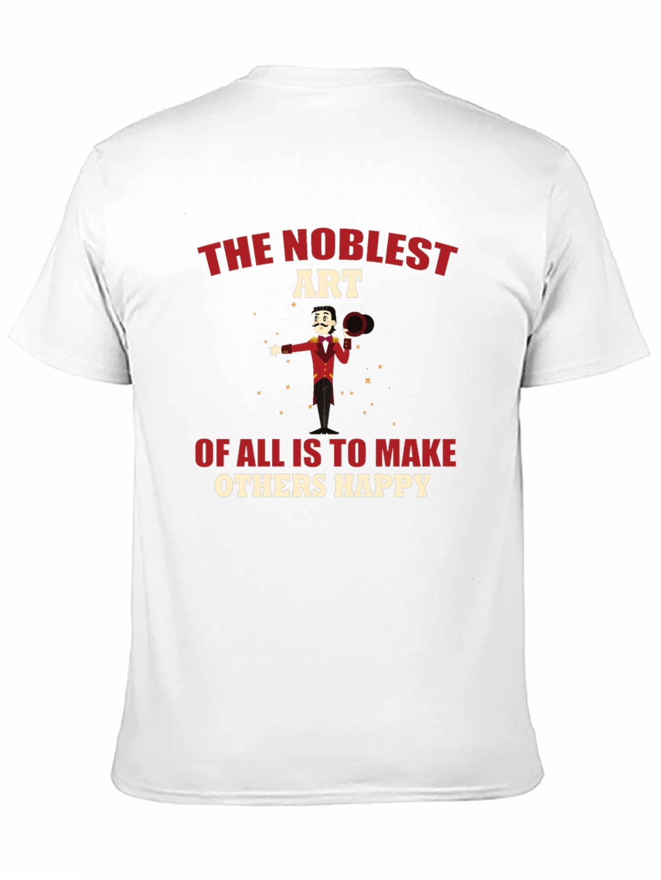 The Noblest Art T-Shirt - Make Others Happy!
