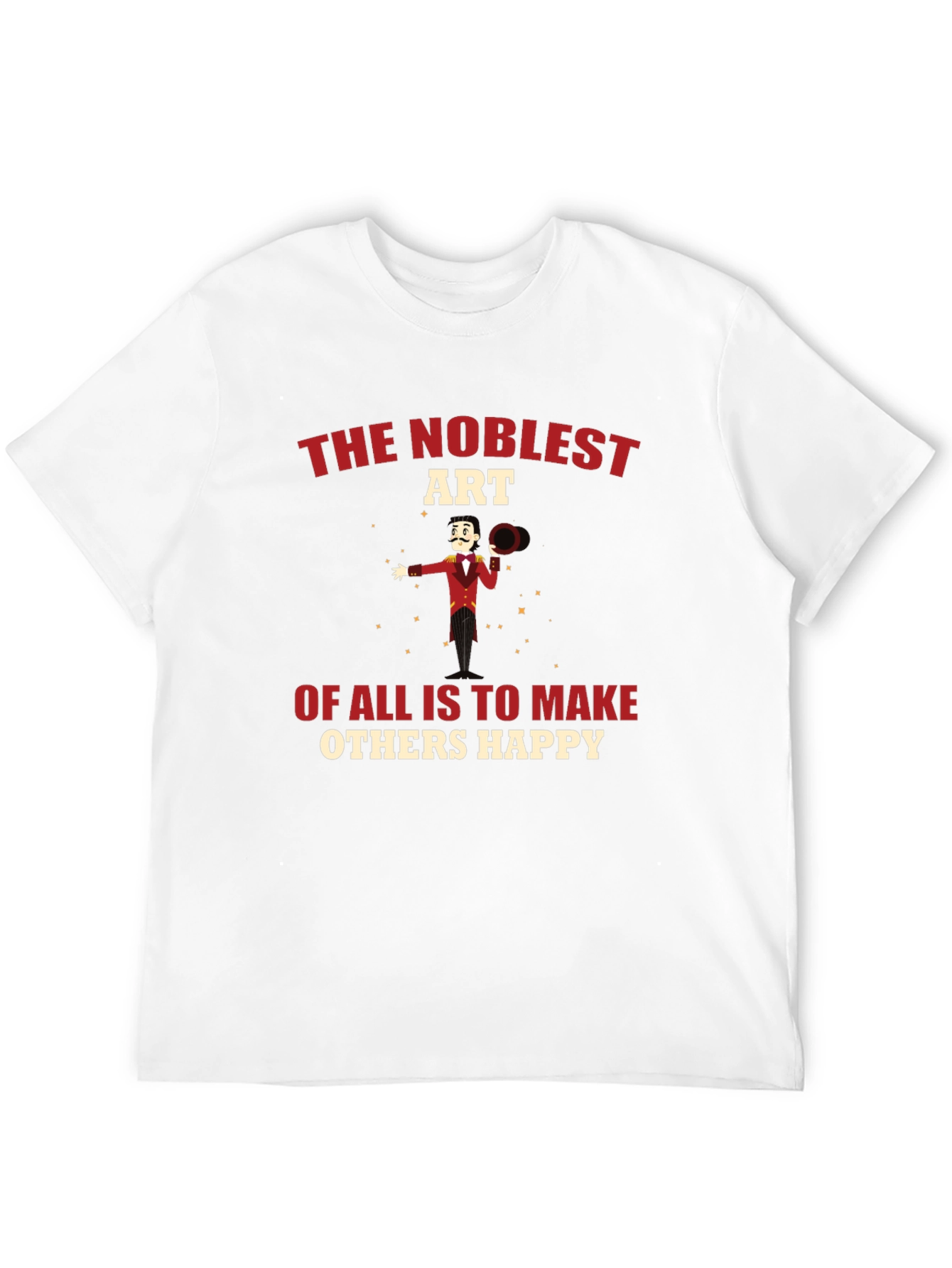 The Noblest Art T-Shirt - Make Others Happy!