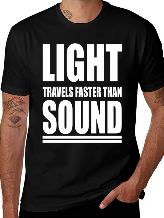 Light Travels Faster Than Sound Mens T-Shirt