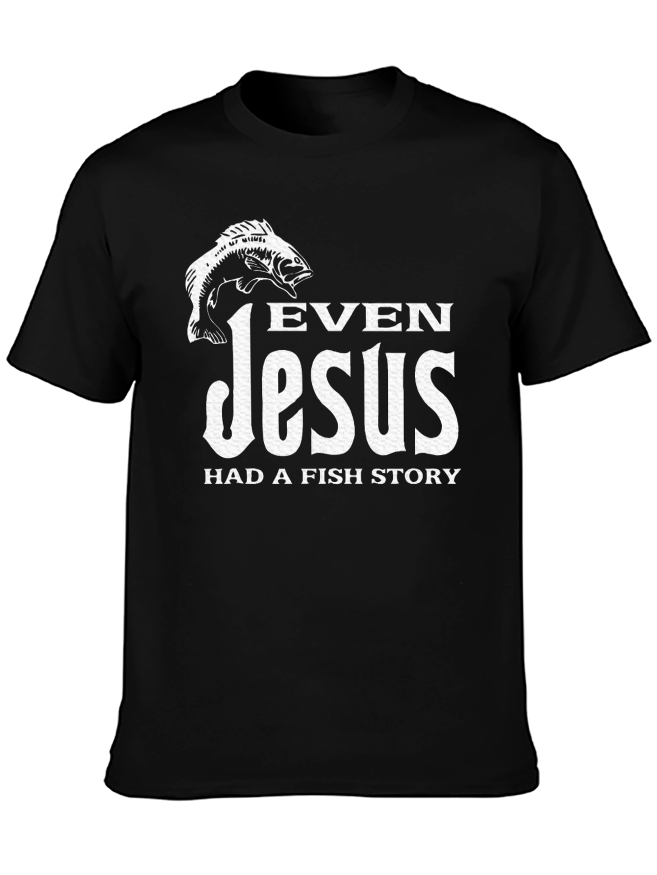 Even Jesus Had a Fish Story Black T-Shirt