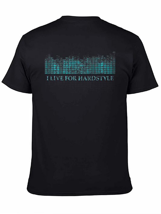 I Live For Hardstyle T-Shirt - Black Graphic Tee