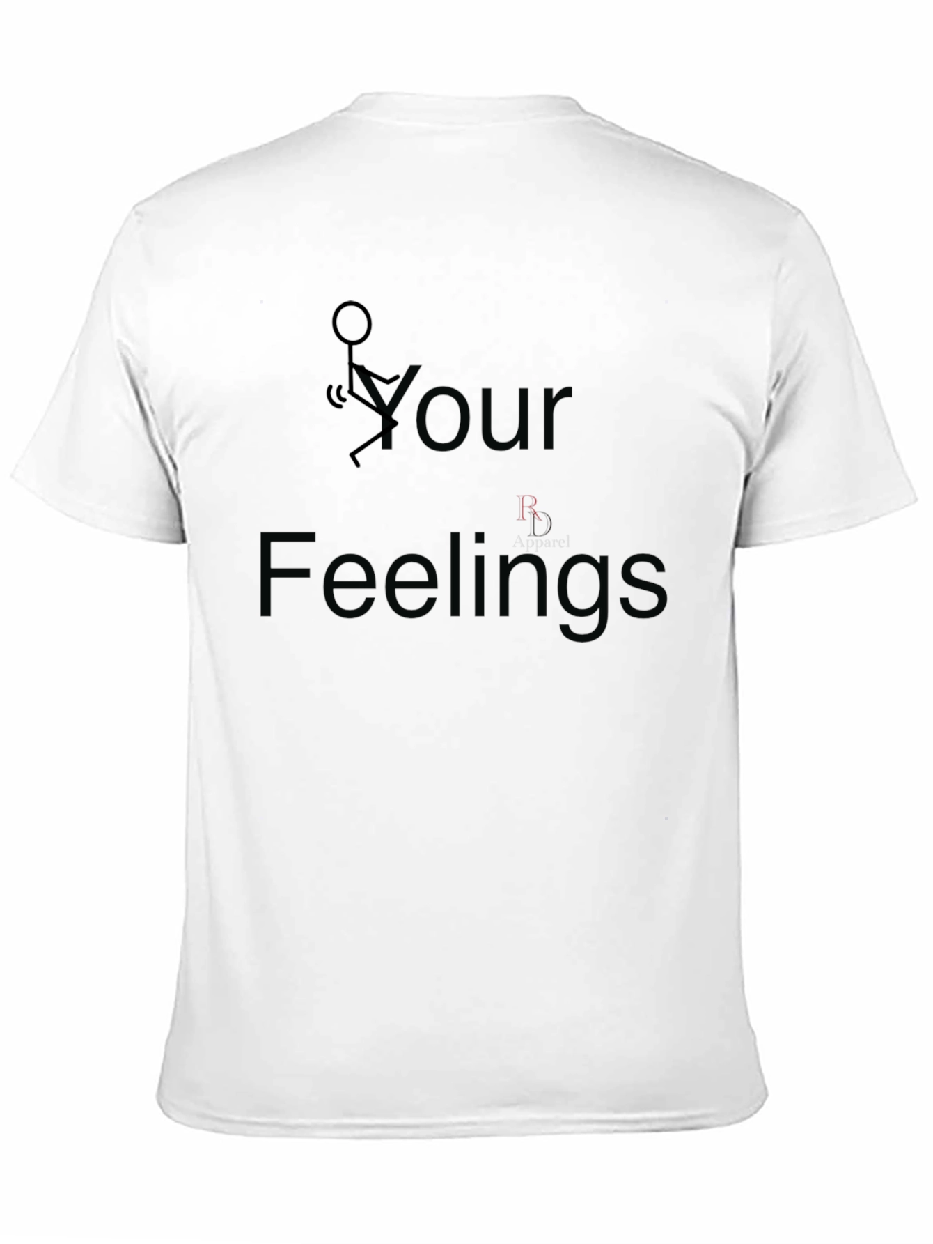 Funny Graphic T-Shirt: F Your Feelings