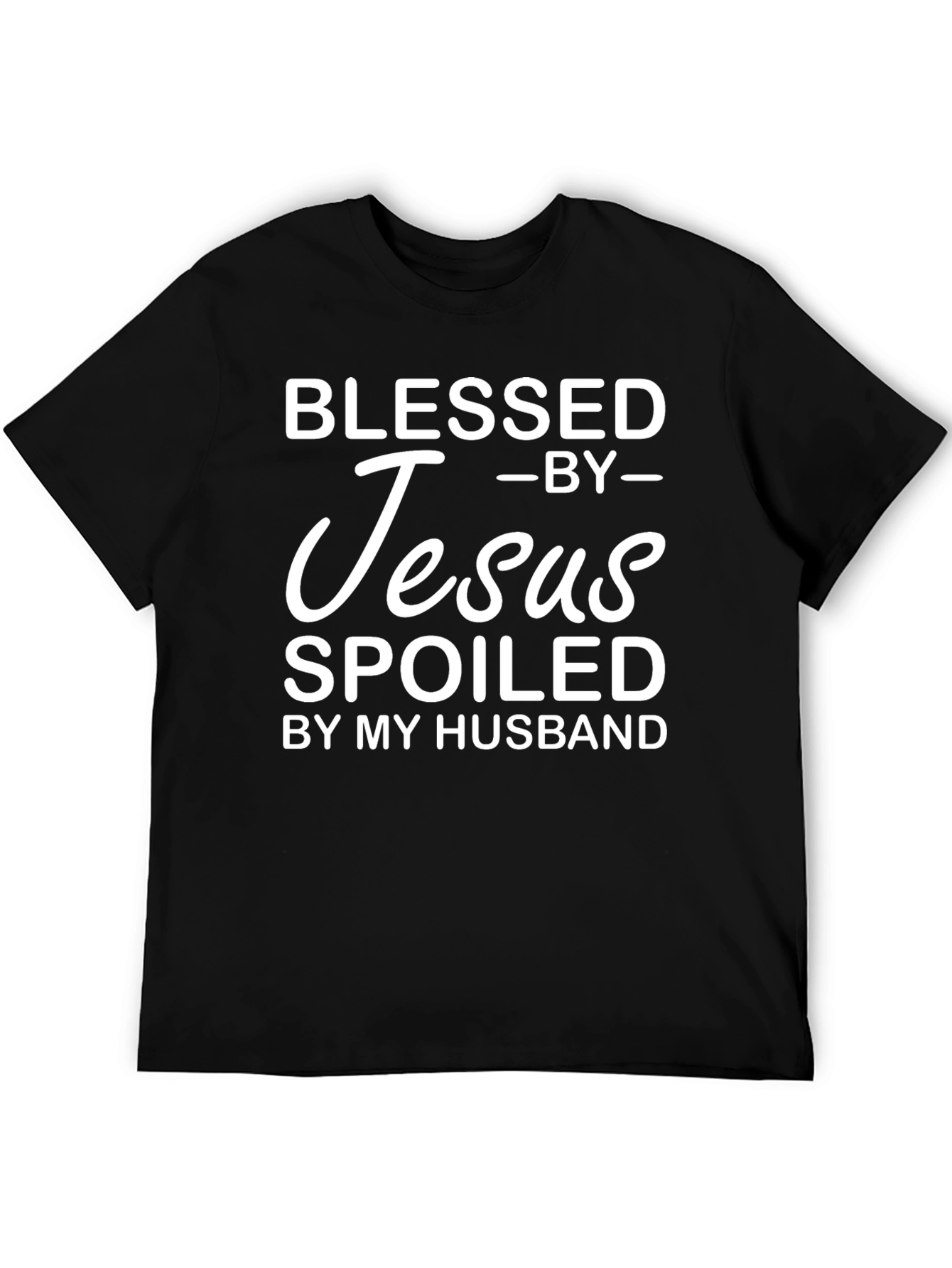 Blessed By Jesus Spoiled By My Husband T-Shirt