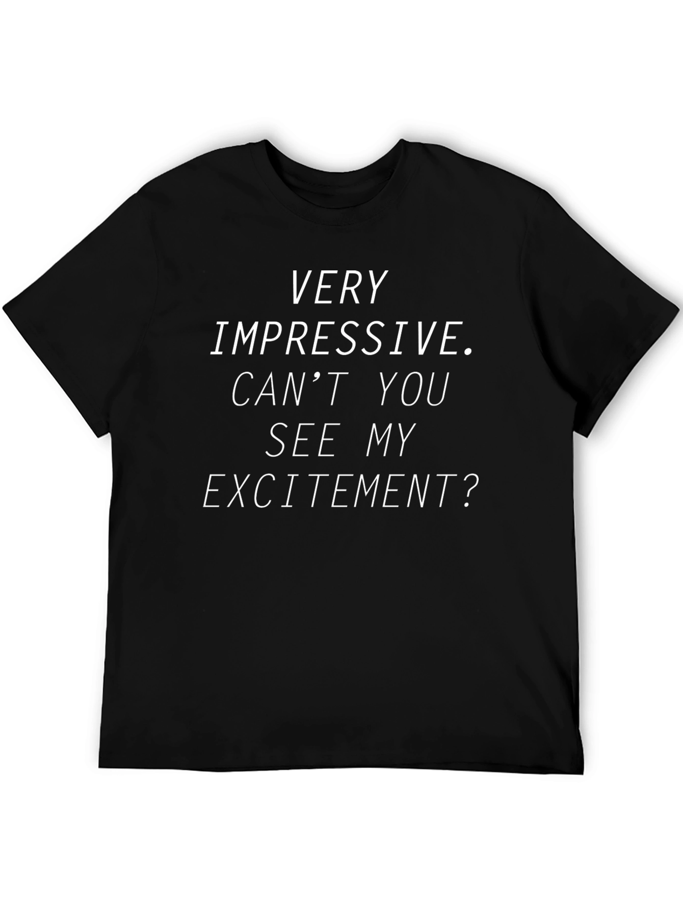 Funny Sarcastic T-Shirt - Impressive Humor Tee