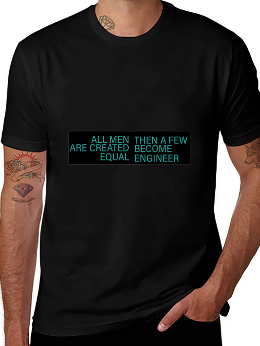 Engineer T-Shirt - All Men Are Created Equal