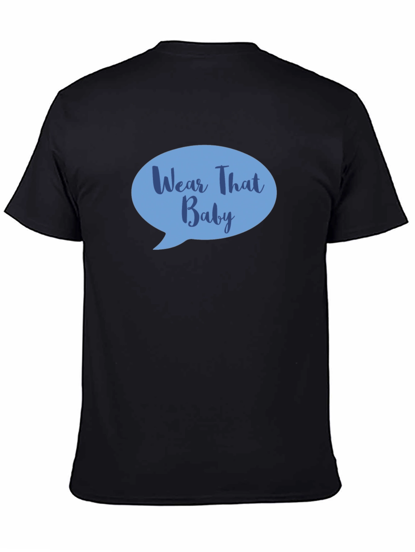 Wear That Baby T-Shirt - Black Cotton Tee